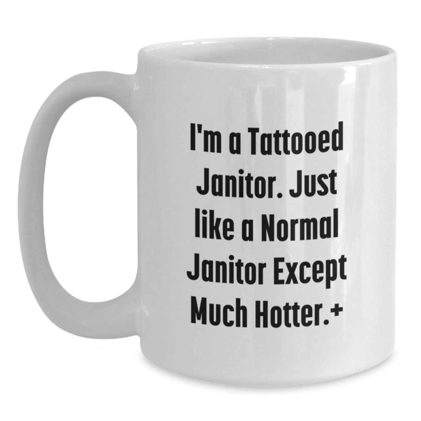 Funny Janitor Gifts for Men, White Coffee Mug, Christmas Unique Presents from Friends, I'm A Tattooed Janitor, Hotter than Normal - Main