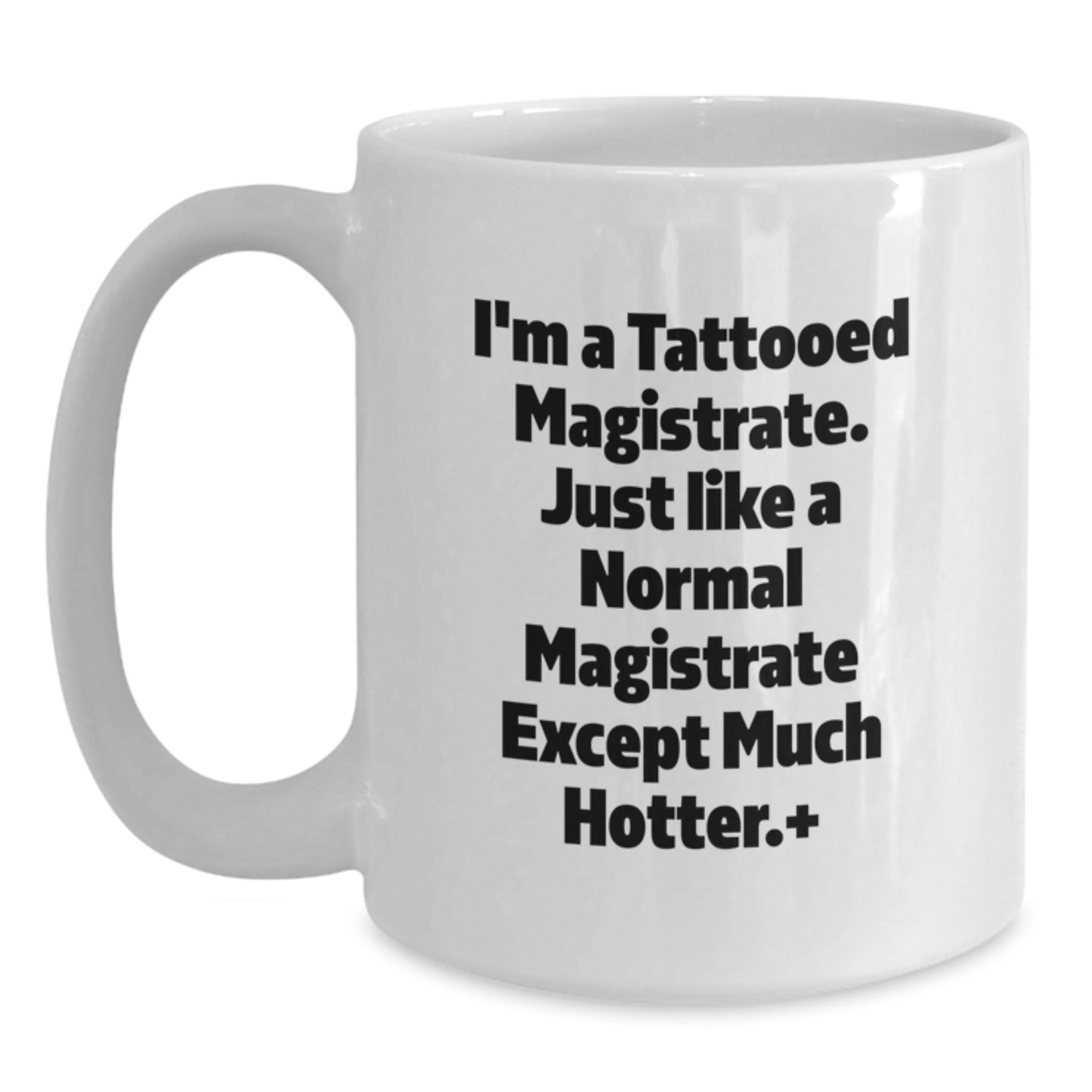 Funny Magistrate Christmas Unique Gifts for Men from Friends, Unique White Coffee Mugs for Magistrate Enthusiasts, I'm A Tattooed Magistrate Quote - Main