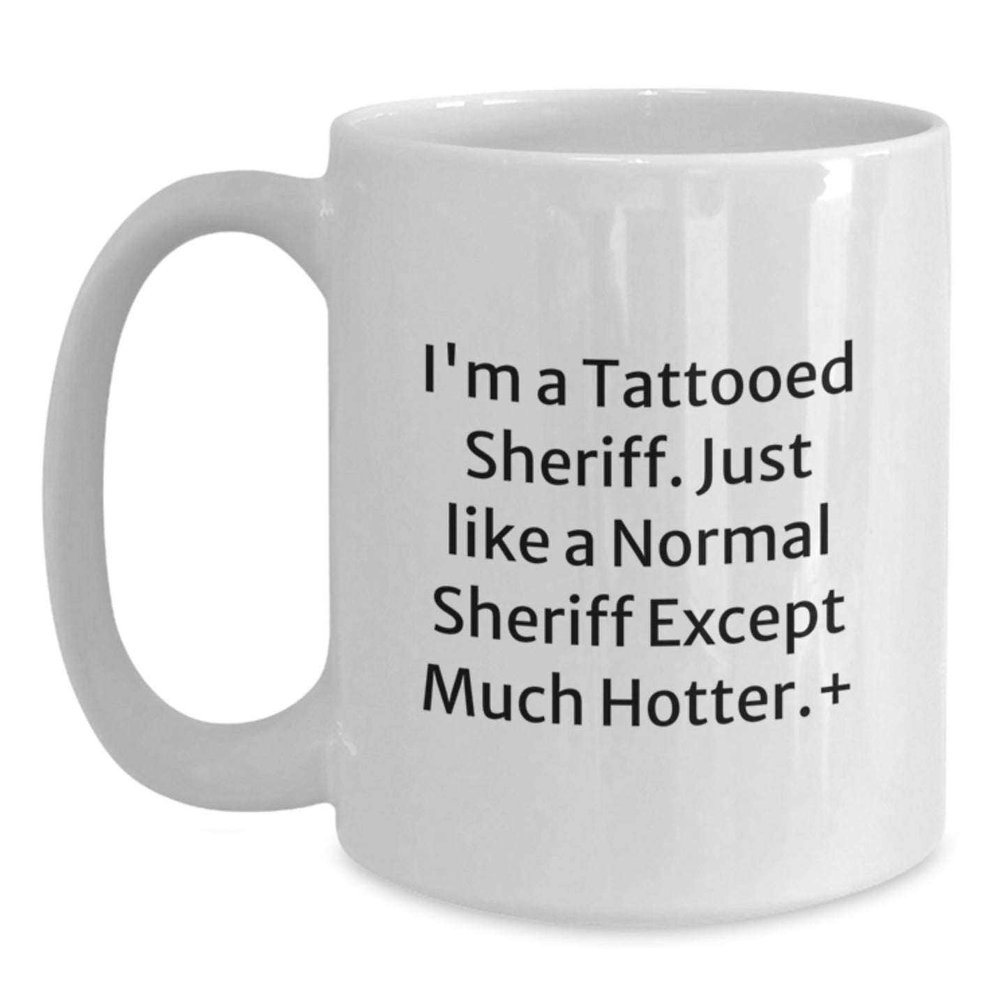 Funny Sheriff Gifts, White Coffee Mug for Sheriff, I'm A Tattooed Sheriff Christmas Unique - Main