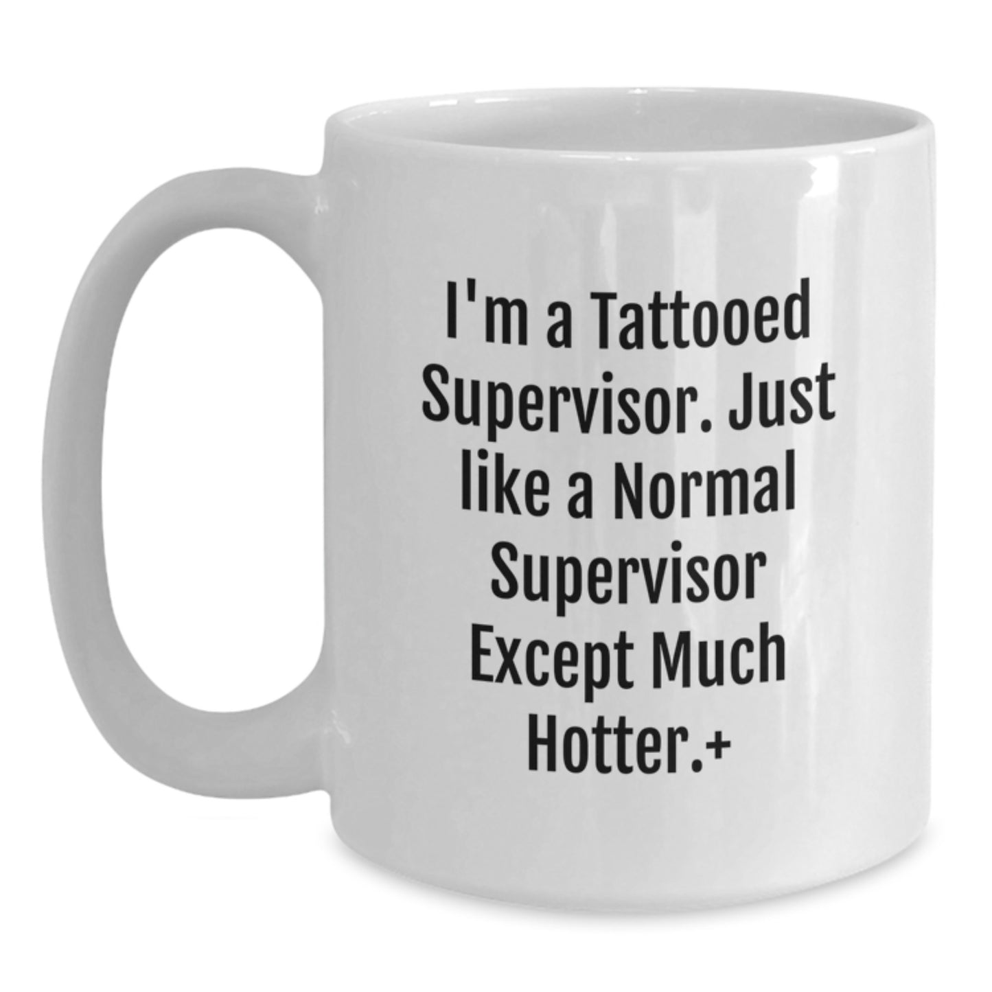 Funny Supervisor Gifts for Men, Unique White Coffee Mugs with Quote 'I'm A Tattooed Supervisor. Just Like A Normal Supervisor Except Much Hotter.', Christmas Unique Gifts from Friends to Family - Main