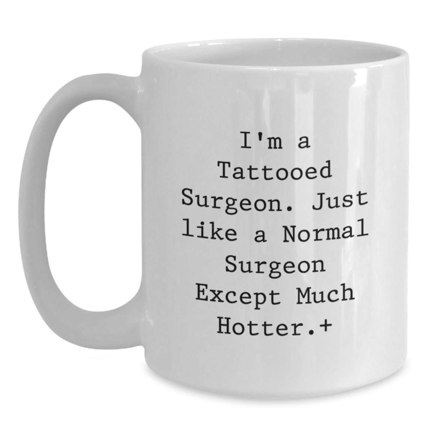 Funny Surgeon Gifts for Men - Gifts from Friends to Surgeon - I'm A Tattooed Surgeon Mug, Unique Christmas Unique Gifts for Surgeon, White Coffee Mug - Main