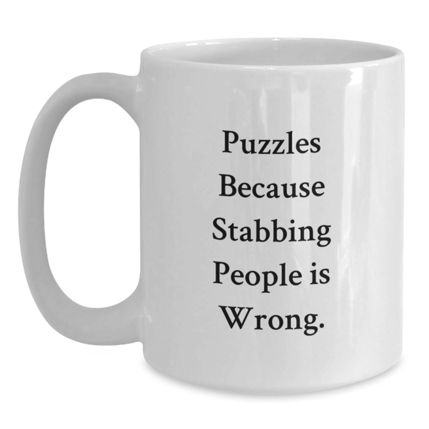 Funny Puzzles Gifts for Men and Women, White Coffee Mug, Puzzles Because Stabbing People Is Wrong, Ideal Gift for Puzzles Enthusiasts, Christmas Unique Gifts from Friends - Main