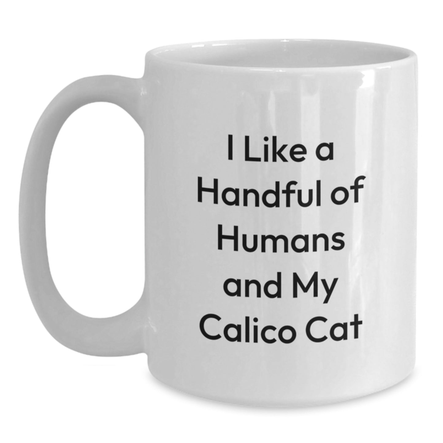 Calico Cat Gifts for Friends, Christmas Unique Mugs from Men, 'I Like A Handful Of Humans And My Calico Cat' White Coffee Mug - Main