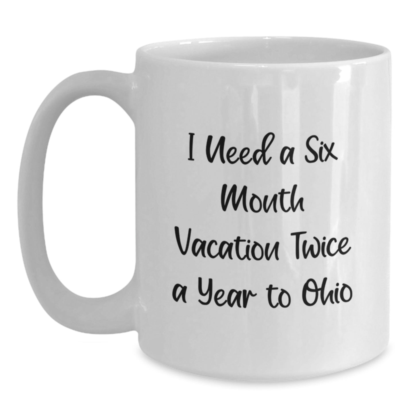 Funny Ohio White Coffee Mug Gifts from Friends to Family for Ohio Enthusiasts Six Month Vacation Twice a Year to Ohio Christmas Unique Items - Main