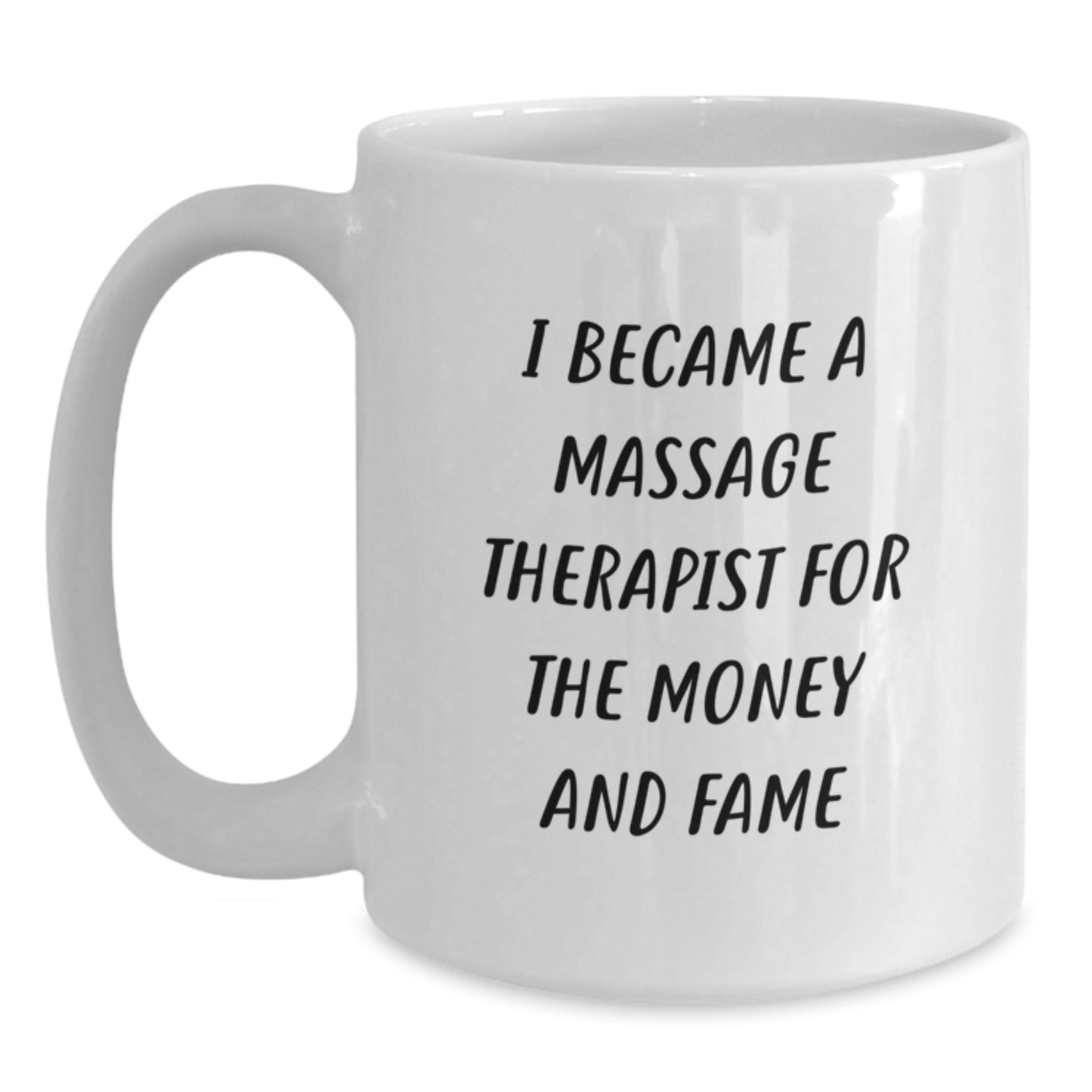 Funny Massage Therapist Gifts from Friends Christmas Unique Ideas for Men Women Coworkers Family - White Coffee Mug - 'I Became A Massage Therapist For The Money And Fame' - Main