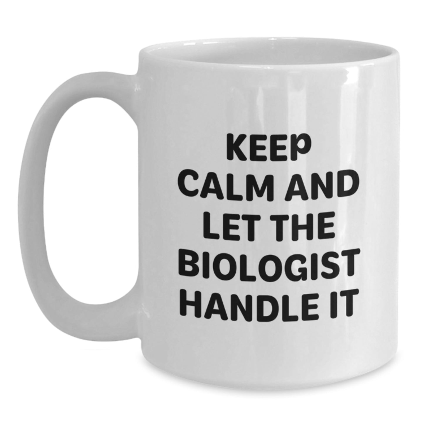 Funny Biologist Gifts from Friends, White Coffee Mug Keeps Calm And Let The Biologist Handle It, Christmas Unique Gifts for Biologist Men - Main