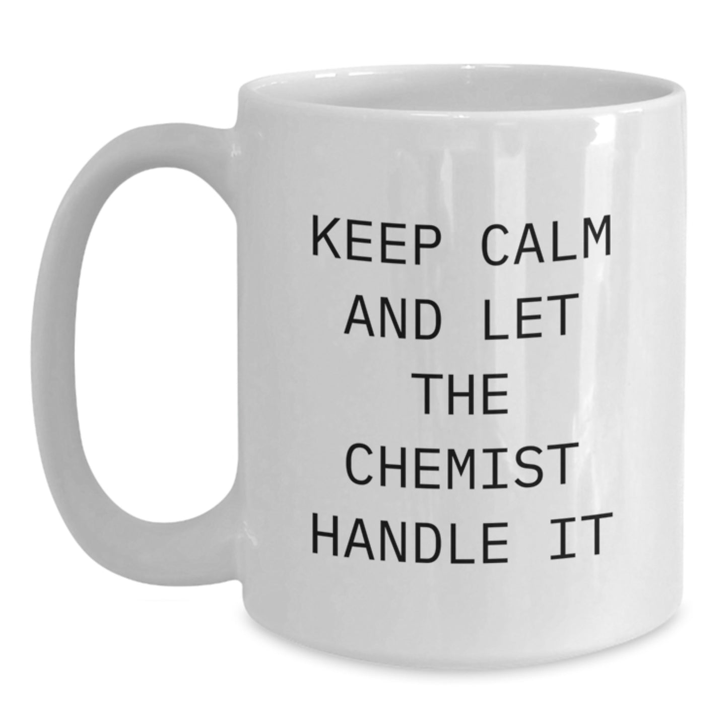 Funny Chemist Gifts for Men, White Coffee Mugs with 'Keep Calm And Let The Chemist Handle It' Quote, Gifts from Friends to Family at Christmas - Main