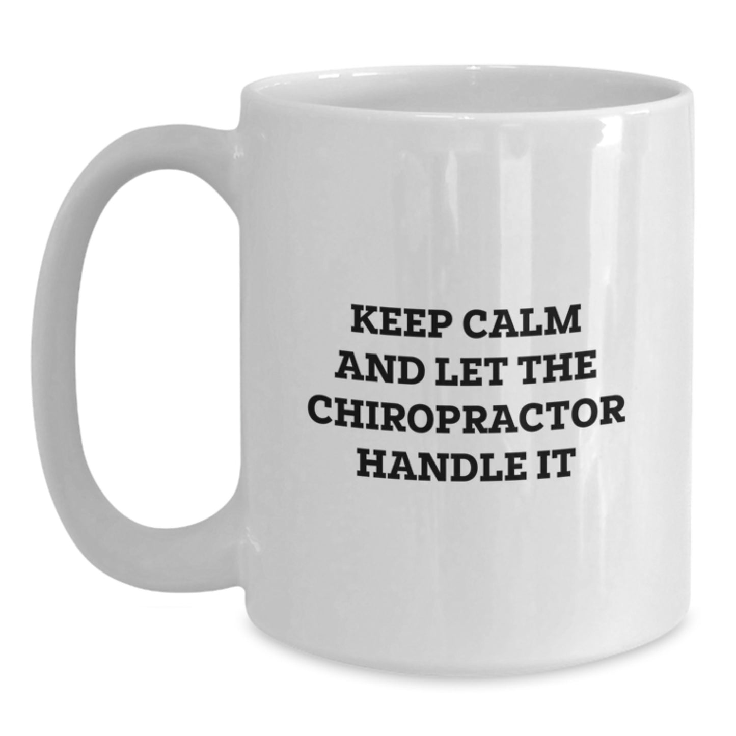Chiropractor Gifts, Funny Quote Mugs for Men and Women, White Coffee Mug, Keep Calm And Let The Chiropractor Handle It, Gifts from Friends and Family for Christmas - Main