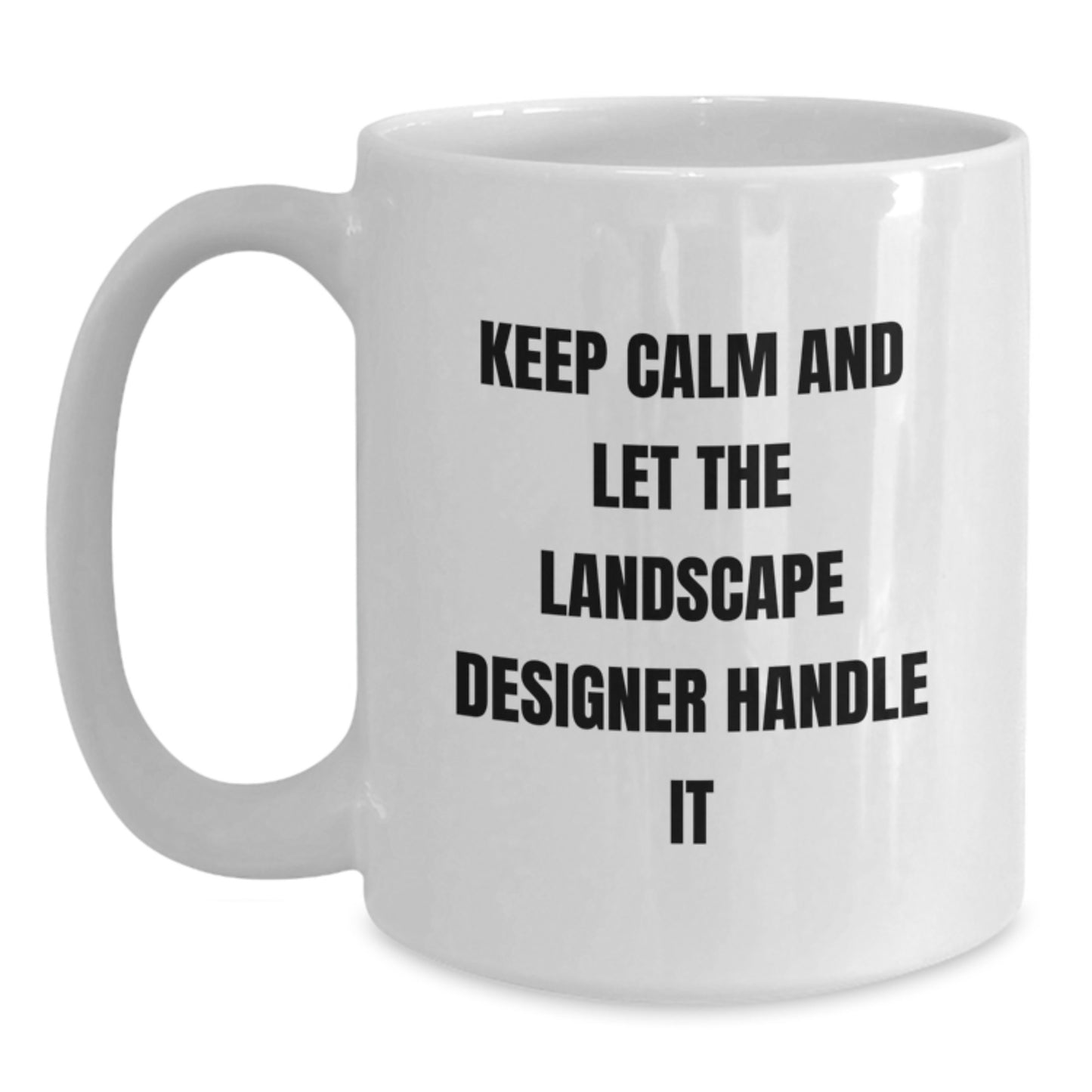 Funny Landscape Designer Gifts, White Coffee Mug, Keep Calm And Let The Landscape Designer Handle It - Christmas Unique Presents for Men, Women, Friends, Family - Main