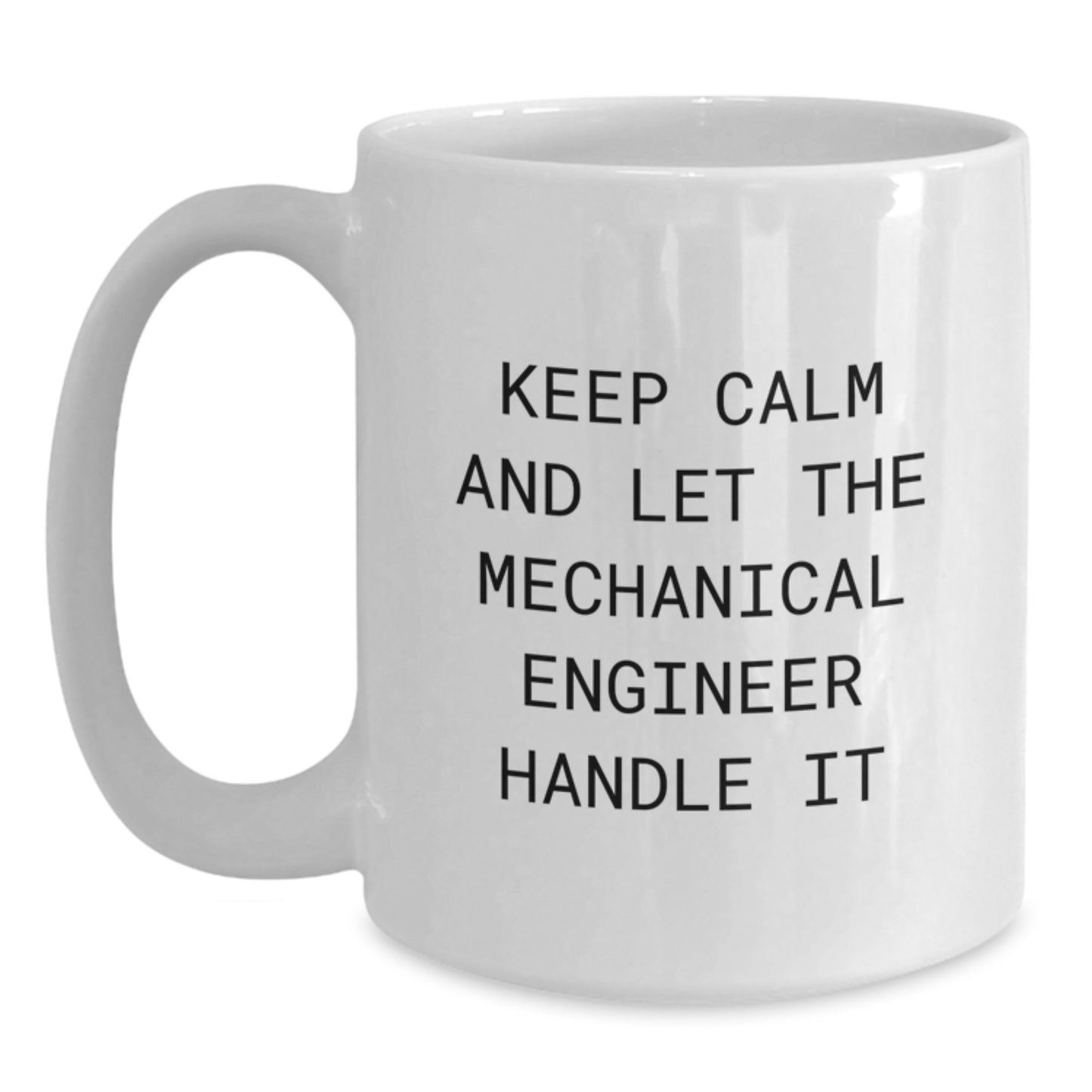 Funny Mechanical Engineer Gifts from Friends for Men, White Coffee Mug, Keep Calm And Let The Mechanical Engineer Handle It, Christmas Unique - Main