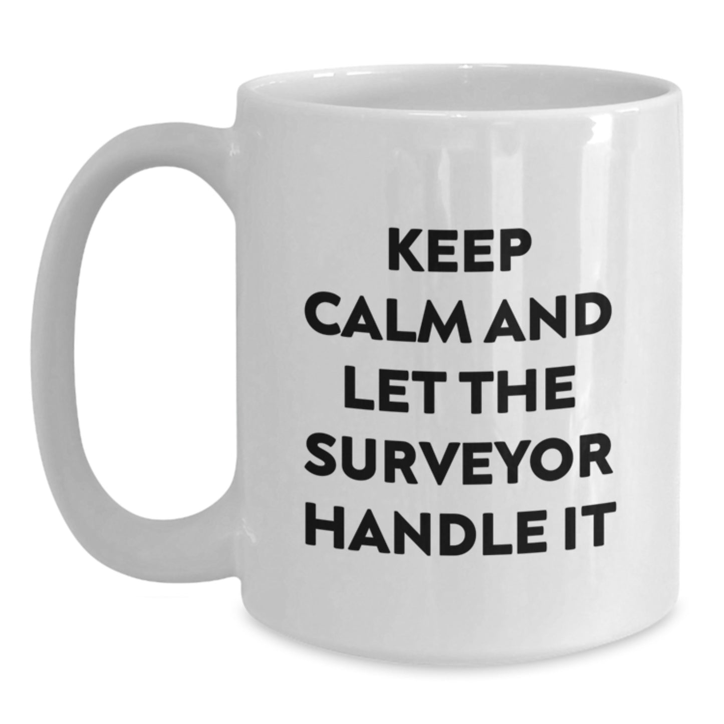 Funny Surveyor Gifts for Christmas, White Coffee Mug, 'Keep Calm And Let The Surveyor Handle It' Quote - Main