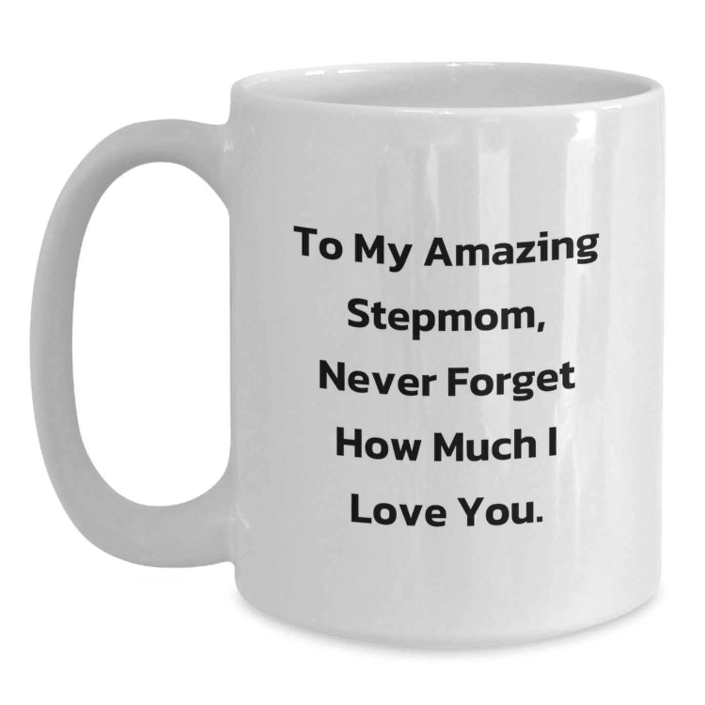 Funny Stepmom Gifts from Family, White Coffee Mugs for Stepmom, To My Amazing Stepmom, Never Forget How Much I Love You. Christmas Unique Gifts - Main