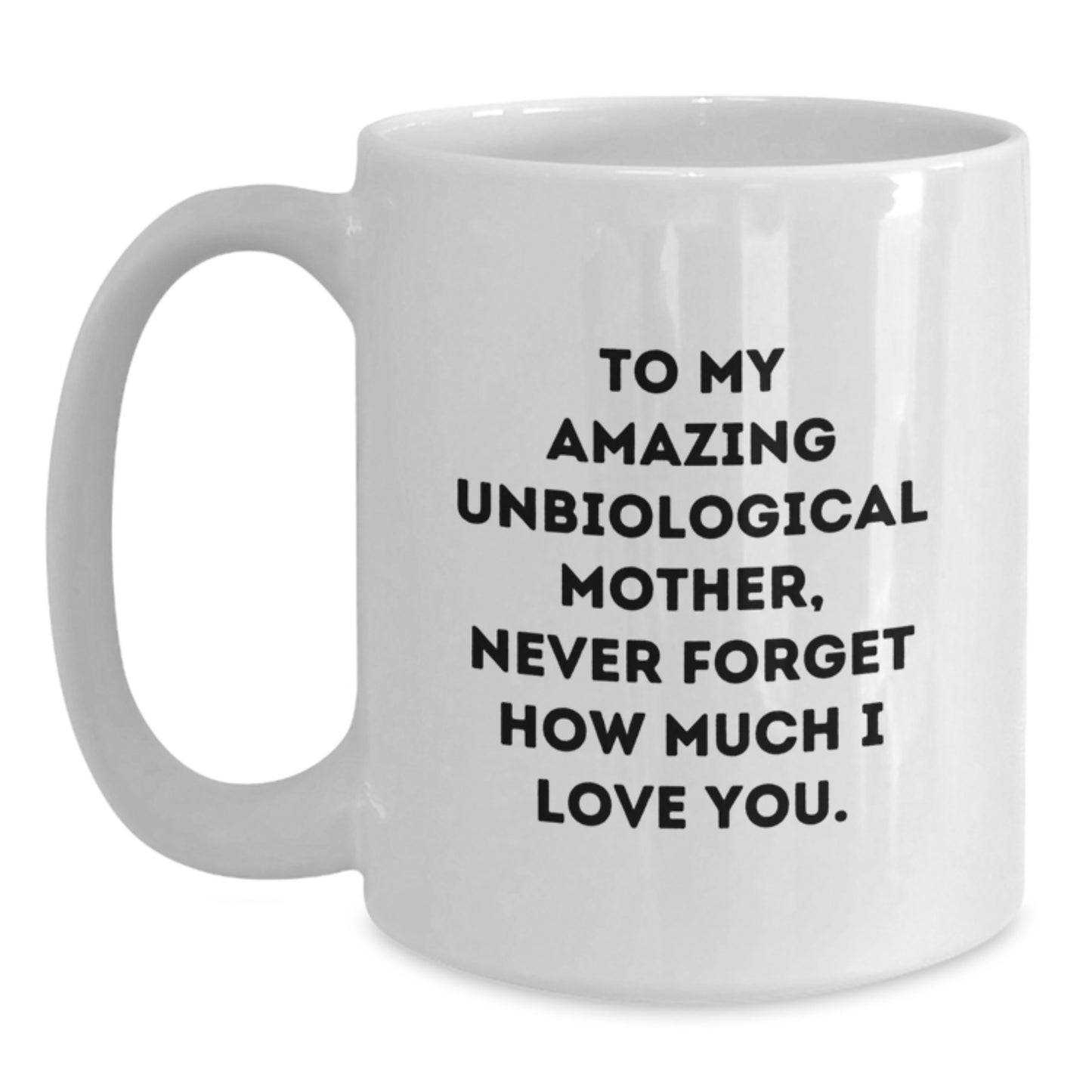 Unique Gifts for Unbiological Mother, White Coffee Mug with Cute Quote, Christmas Unique Presents from Family Friends - Main