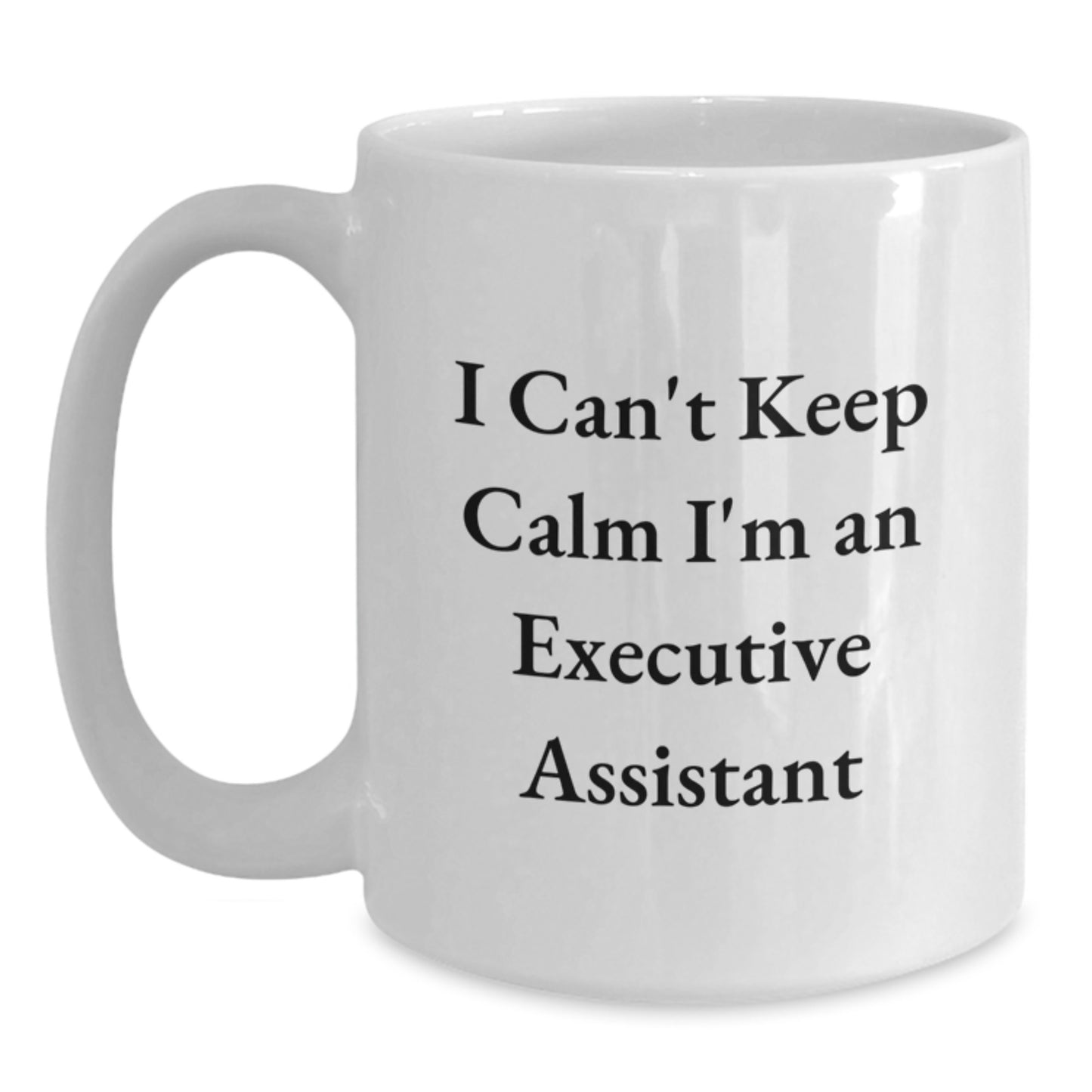 Funny Gifts from Friends to Executive Assistants - I Can't Keep Calm White Coffee Mug, Christmas Unique Gifts for Men Women Coworkers - Main