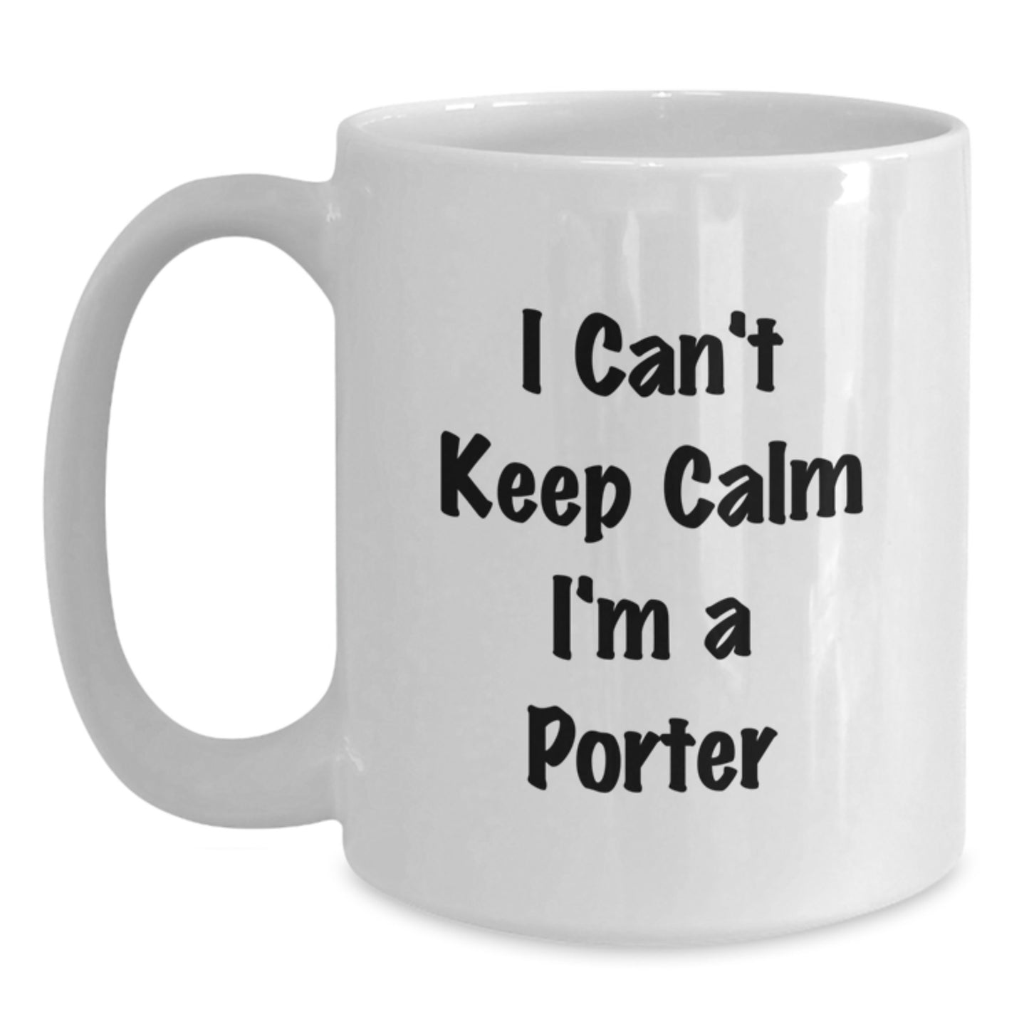 Funny Christmas Unique Gifts from Friends for Porter, Unique I Can't Keep Calm I'm A Porter White Coffee Mug, Perfect for Men Gift - Main