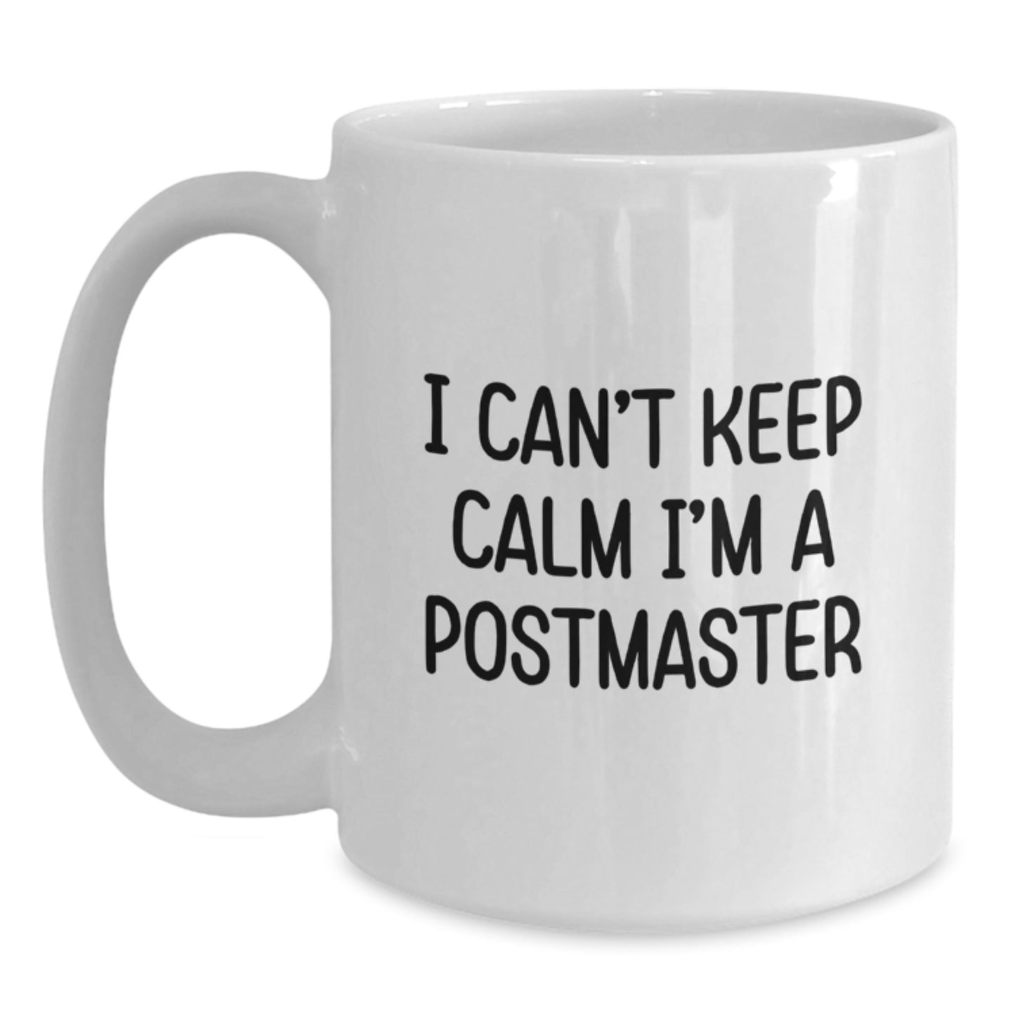 Funny Postmaster Gifts from Friends to Postmaster - White Coffee Mug I Can't Keep Calm I'm A Postmaster - Main