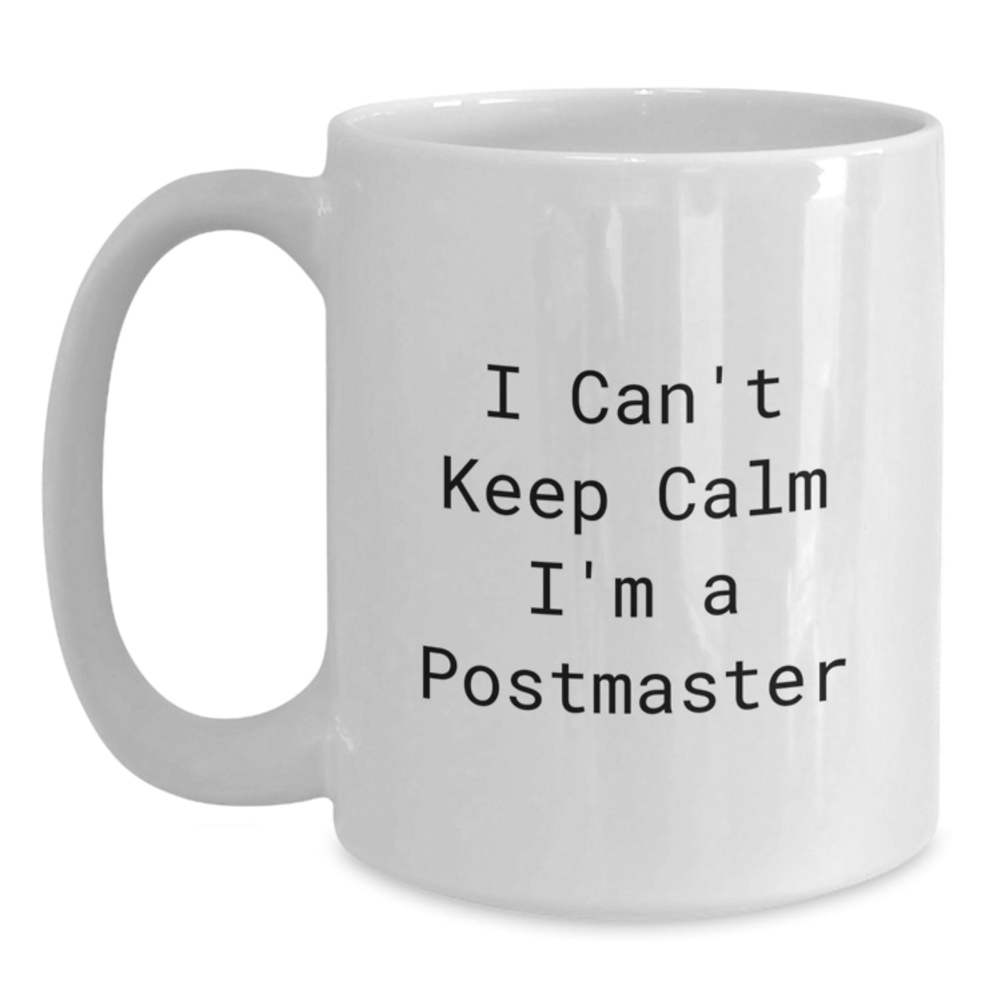 Funny Postmaster Gifts, White Coffee Mug, I Can't Keep Calm I'm A Postmaster Quote, Unique Christmas Memorable Presents for Postmasters - Main