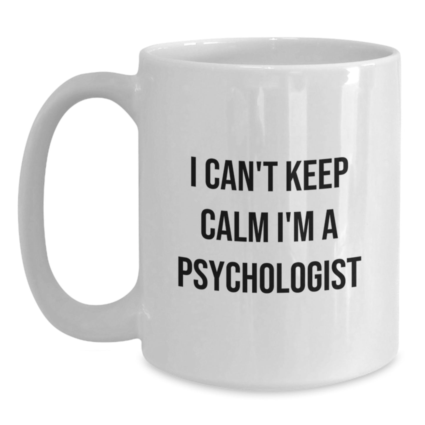 Funny Psychologist Gifts for Men Women Friends, White Coffee Mug I Can't Keep Calm I'm A Psychologist Christmas Unique - Main