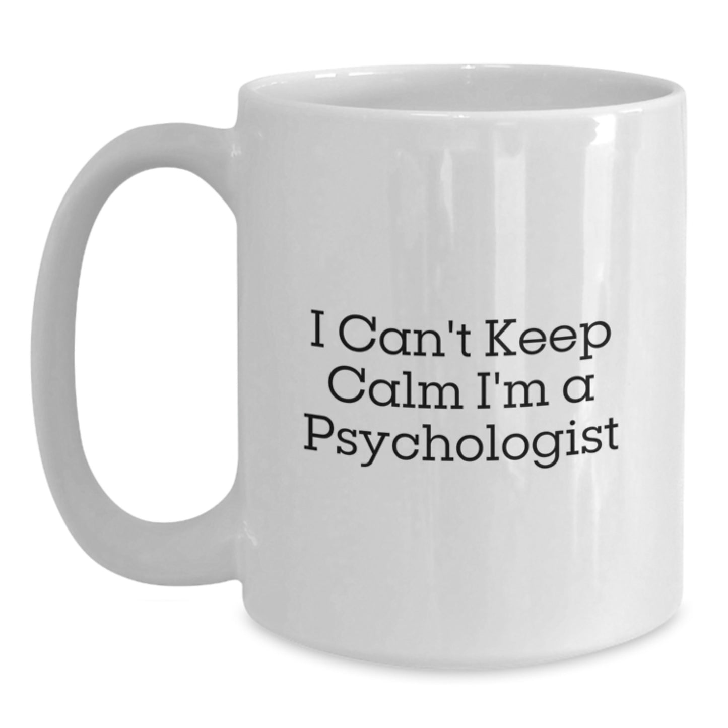 Funny Psychologist Gifts for Christmas, White Coffee Mug, I Can't Keep Calm I'm A Psychologist, Gifts from Friends for a Special Psychologist - Main