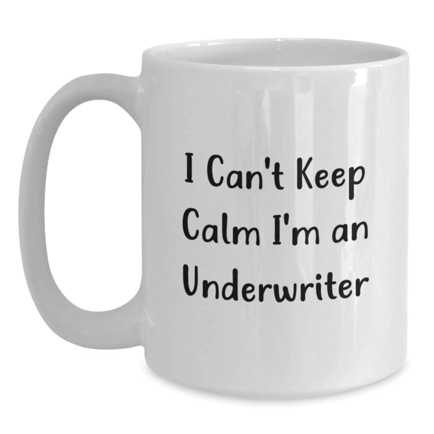 Funny Underwriter Gifts for Men White Coffee Mug I Can't Keep Calm I'm An Underwriter Unique Christmas Office Mug - Main