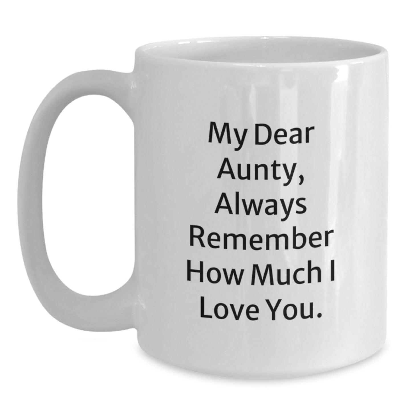 Funny Quote Gifts from Men to Awesome Aunty, White Coffee Mug, Always Remember How Much I Love You. Christmas Unique Gifts - Main