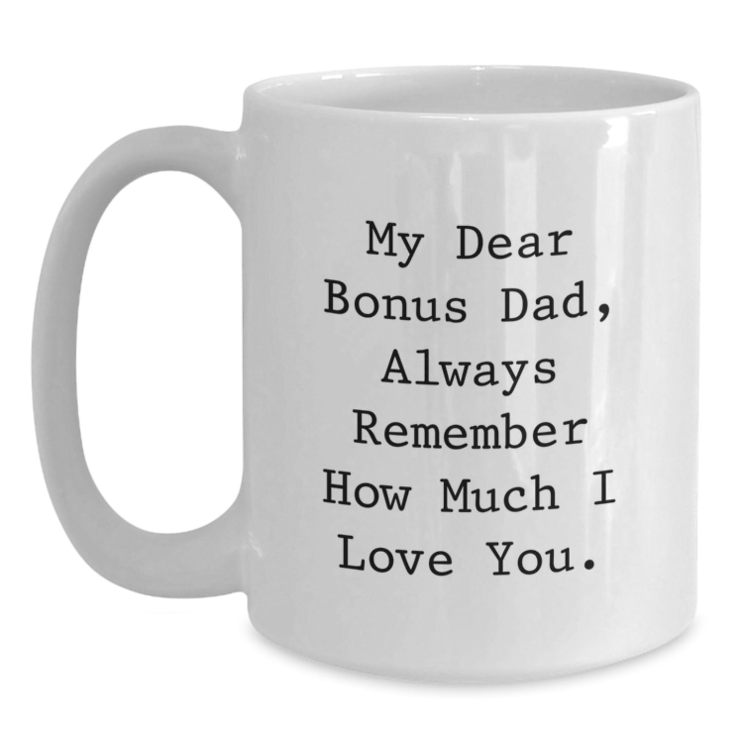 Funny Bonus Dad Gifts from Men, White Coffee Mug with My Dear Bonus Dad Quote, Perfect Christmas Unique Gifts for Bonus Dad - Main