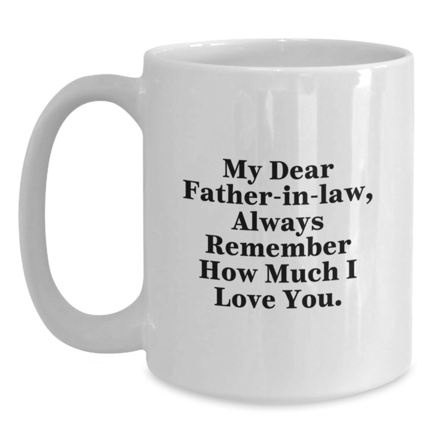 Funny Father-in-law Gifts White Coffee Mugs Always Remember How Much I Love You from Daughter-in-law for Christmas Unique Presents - Main
