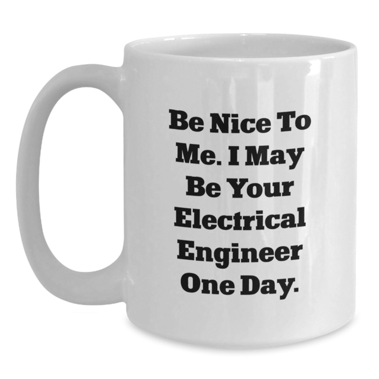 Funny Electrical Engineer Gifts from Friends White Coffee Mug 11oz or 15oz Birthday Unique - Main
