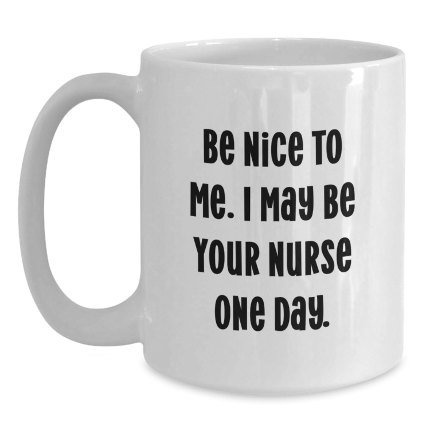 Funny Nurse Quote White Coffee Mug Gifts for Nurse, Unique White Coffee Mug, Funny White Coffee Mug Gifts from Friends to Nurse - Main