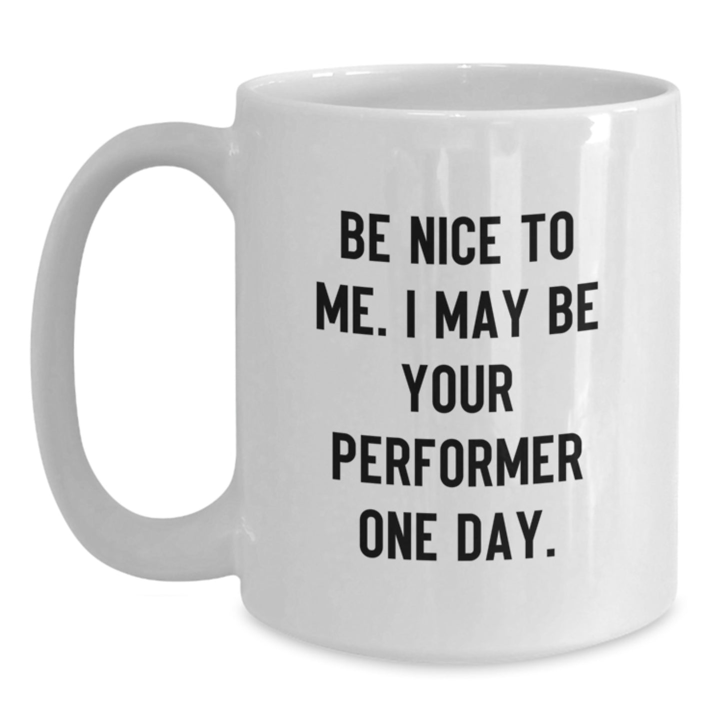 Be Nice to Your Future Performer Funny Mug Gifts from Friends to Family, Christmas Unique Presents - Main
