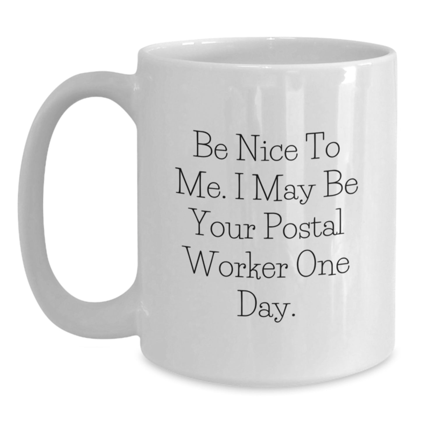 Funny Postal Worker Gifts for Men, Unique White Coffee Mug from Friends, Be Nice To Me One Day - Main