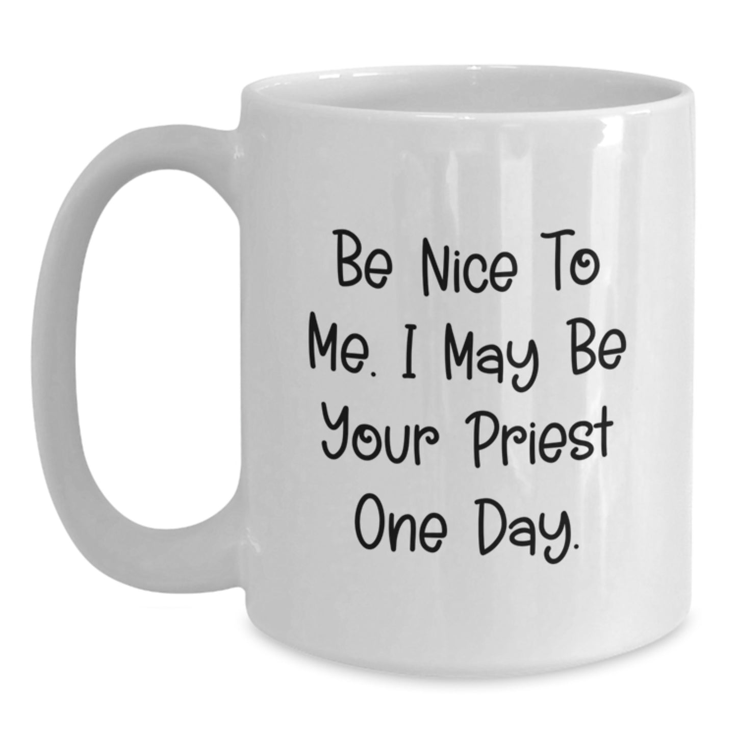 Funny Priest Gifts for Men, White Coffee Mug with Be Nice To Me Quote, Perfect Unique Christmas Memorable Presents - Main