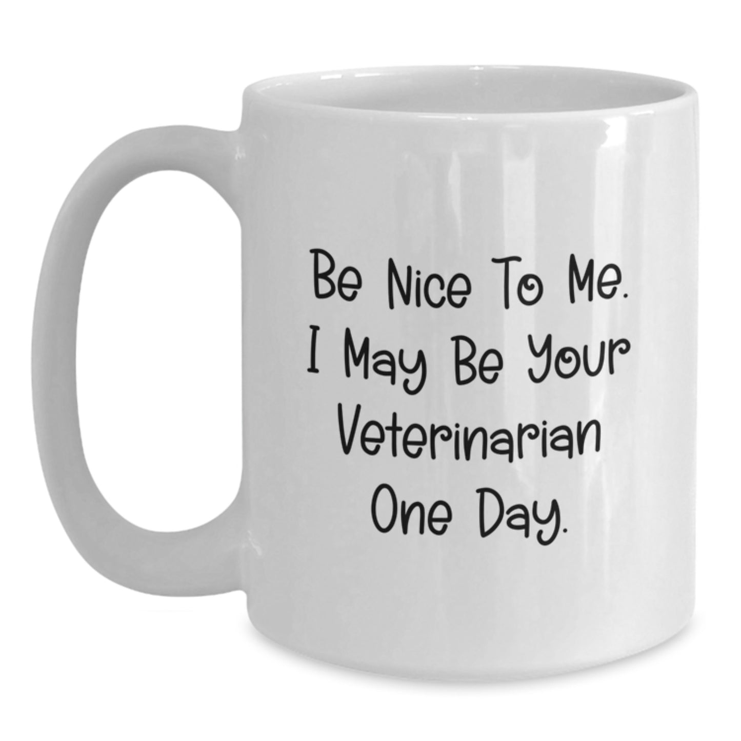 Funny Veterinarian Gifts for Men - 'Be Nice To Me. I May Be Your Veterinarian One Day.' White Coffee Mug for Christmas Unique Gifts from Family - Main