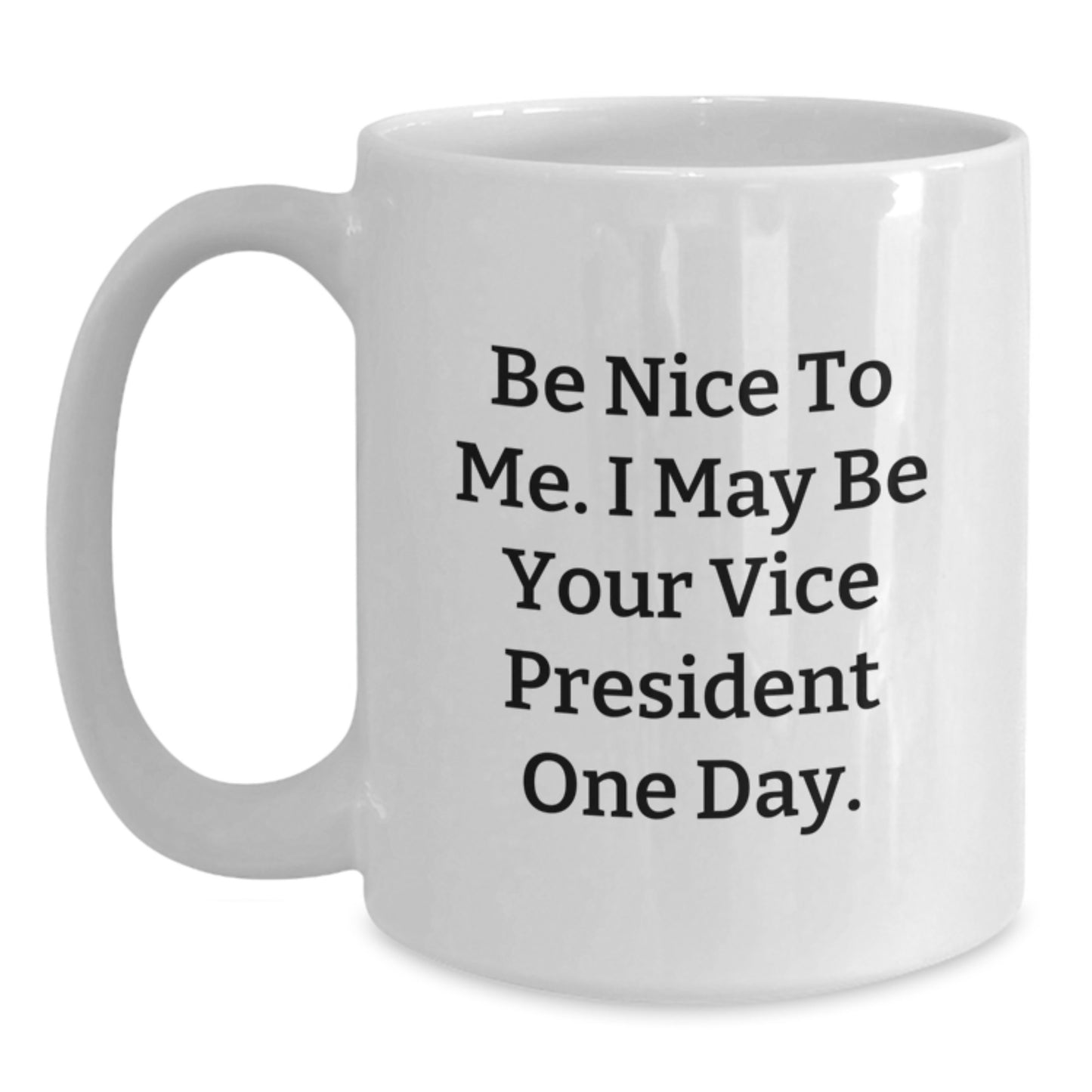 Funny Vice President White Coffee Mug, Gift Ideas for Vice President Men, Be Nice to Me Mug - Gifts from Friends - Main