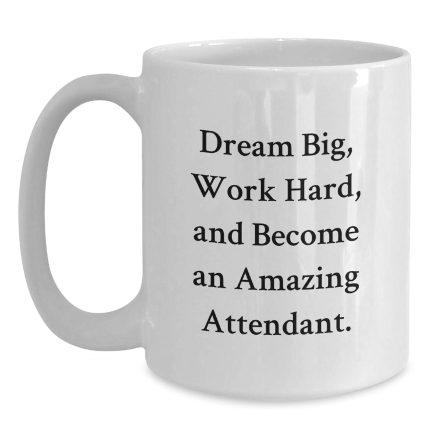 Funny Inspirational Attendant Gifts from Friends and Family for Attendants, White Coffee Mug, Dream Big Quote, Christmas Unique Presents - Main