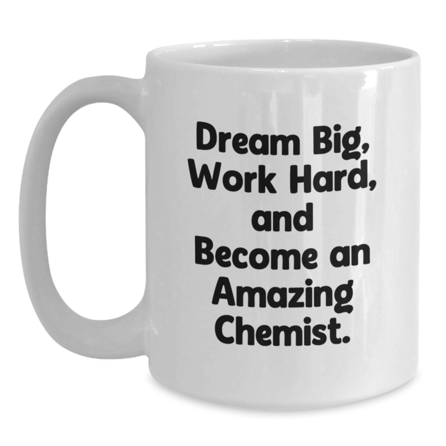 Funny Chemist Gifts, Inspirational Quote White Coffee Mug, 11oz or 15oz Capacity, Birthday Unique Gifts from Friends, Gifts for Chemist - Main