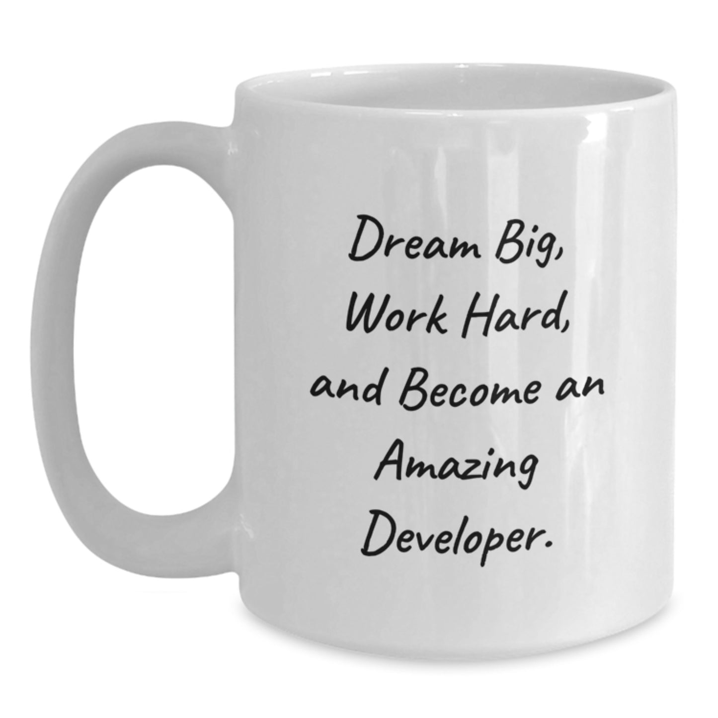 Inspiring Developer Gifts from Friends for Birthday, White Coffee Mug, 'Dream Big, Work Hard, And Become An Amazing Developer.' - Main