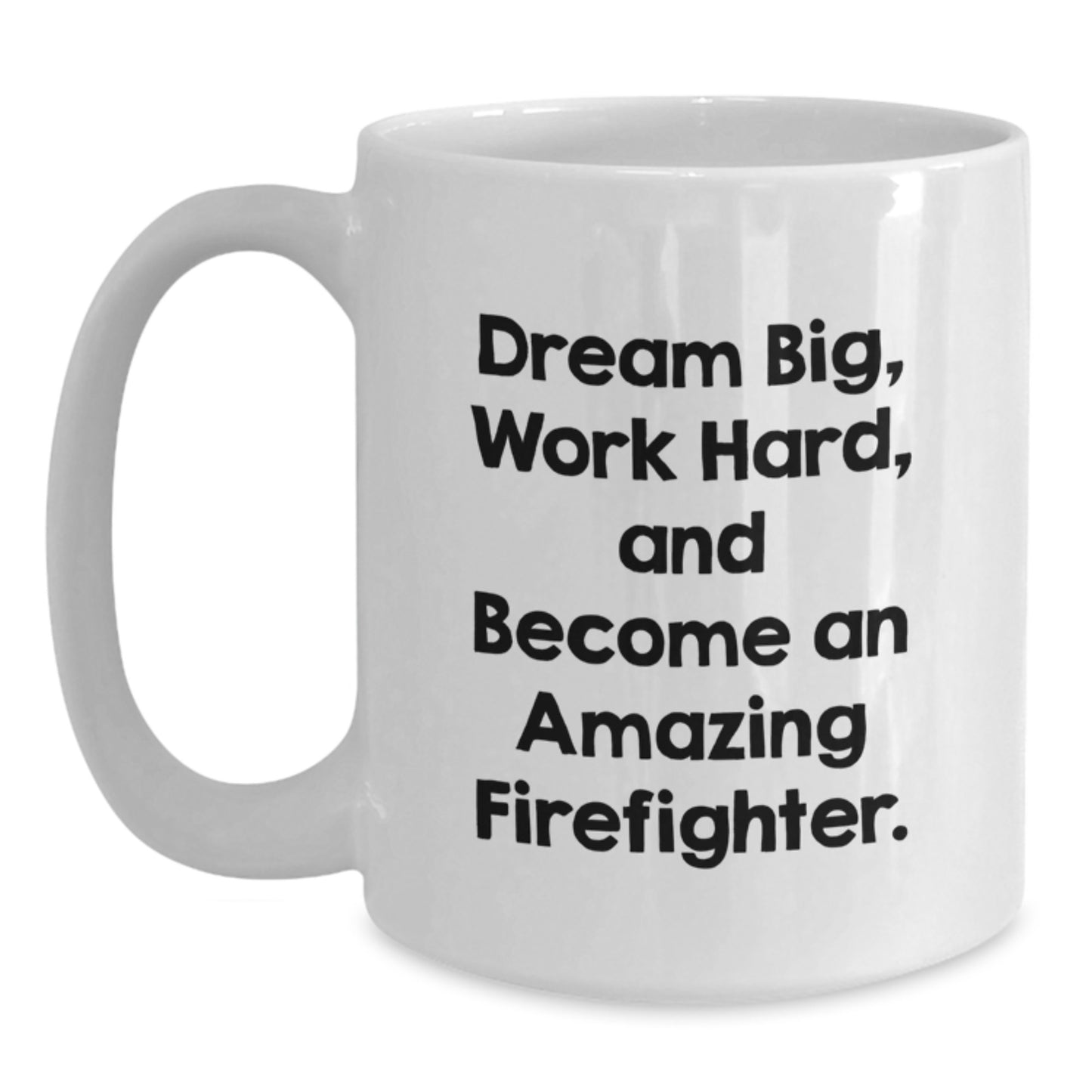Funny Firefighter Gifts from Friends - White Coffee Mug for Men and Women, Christmas Unique Presents with Dream Big Quote - Main