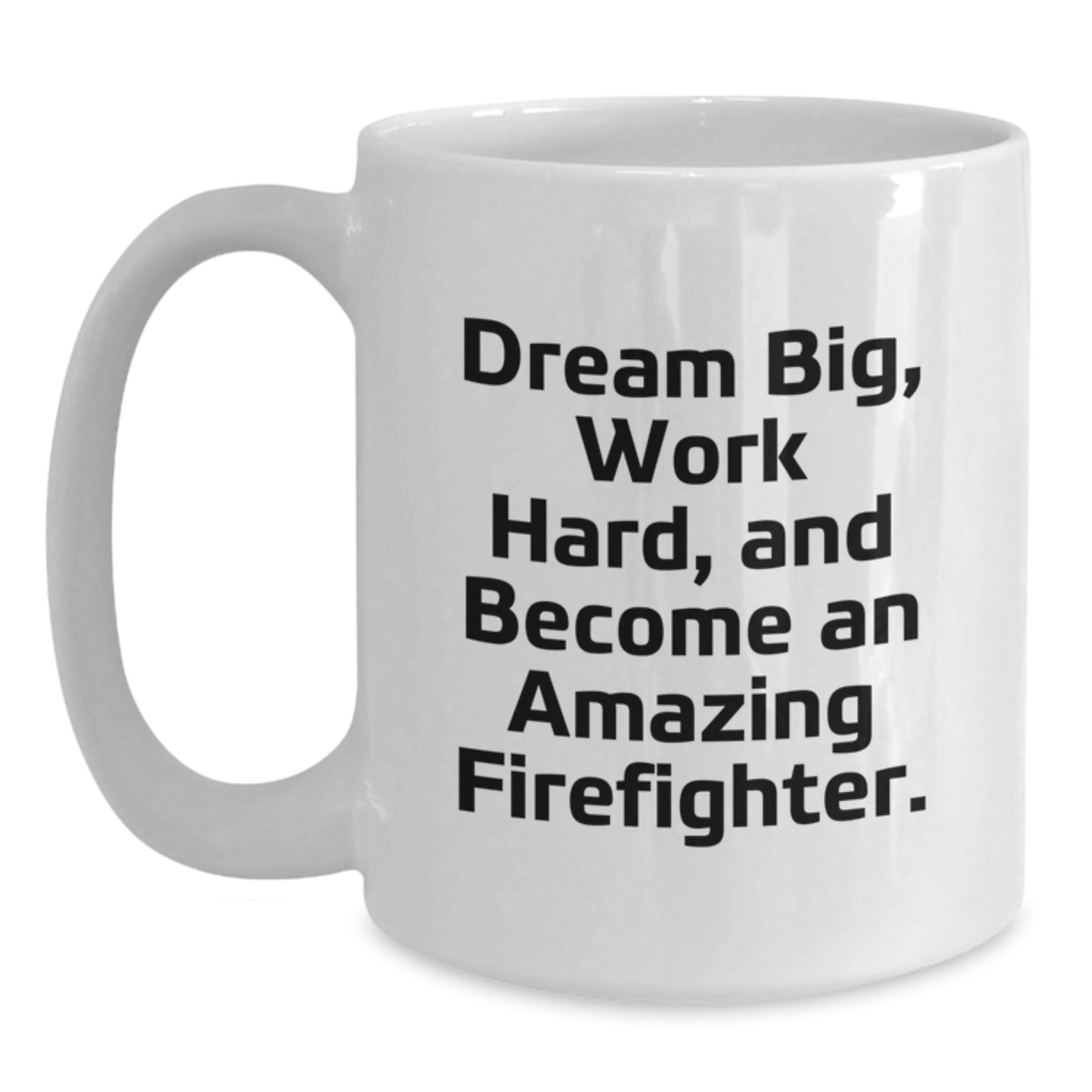 Funny Firefighter Gifts from Friends and Family, Cute White Coffee Mug for Christmas Unique Presents for Firefighter Men and Women, Inspirational Dream Big Quote - Main