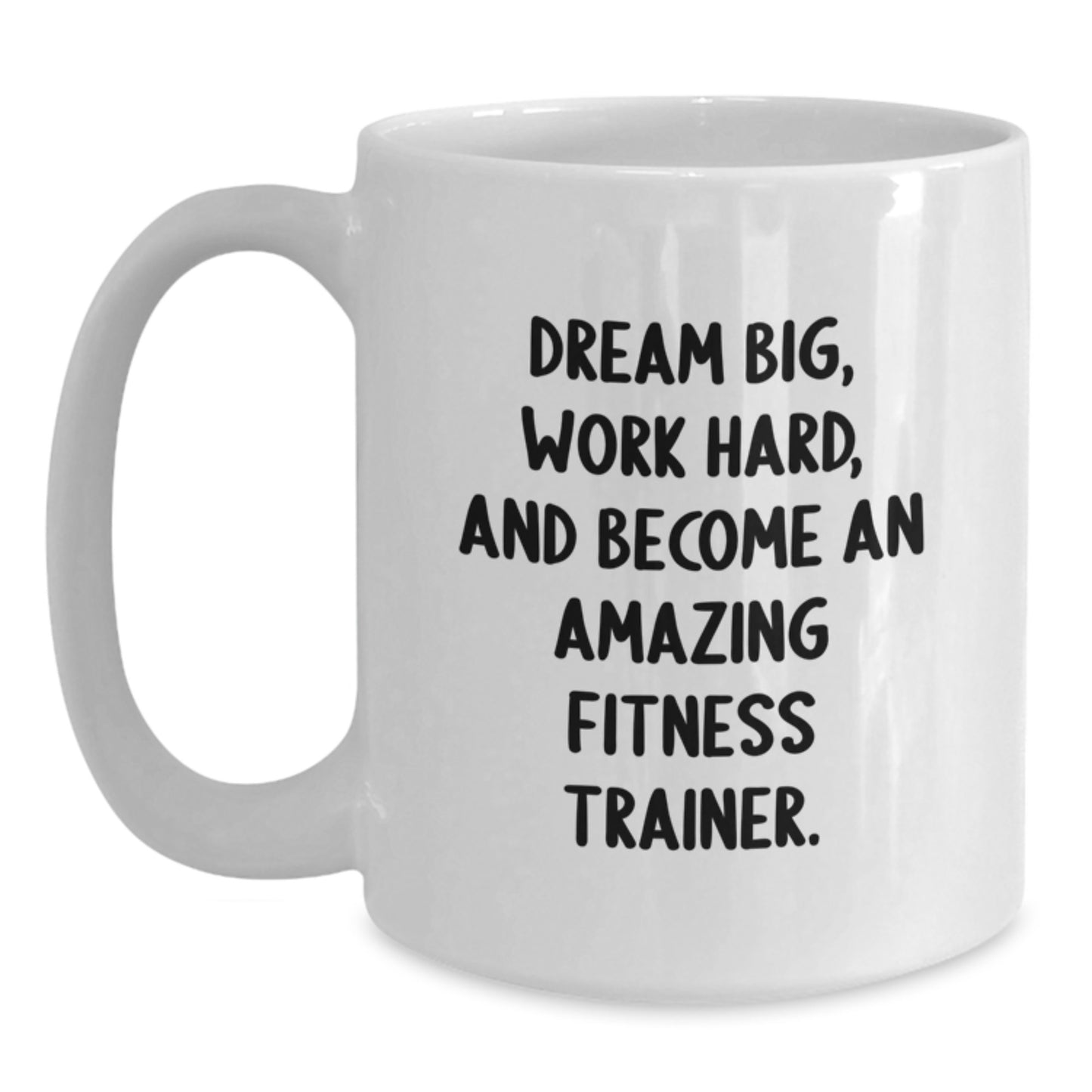 Funny Fitness Trainer Gifts, White Coffee Mug for Men, Women, Friends, or Family - Dream Big, Work Hard - Main