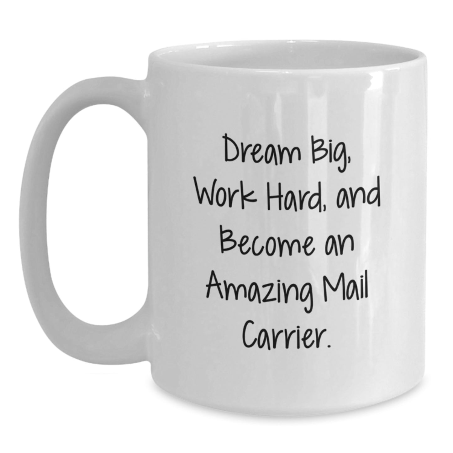 Funny Mail Carrier Gifts for Mail Carrier Friends from Family - White Christmas Coffee Mug with 'Dream Big, Work Hard, and Become An Amazing Mail Carrier.' Quote - Main