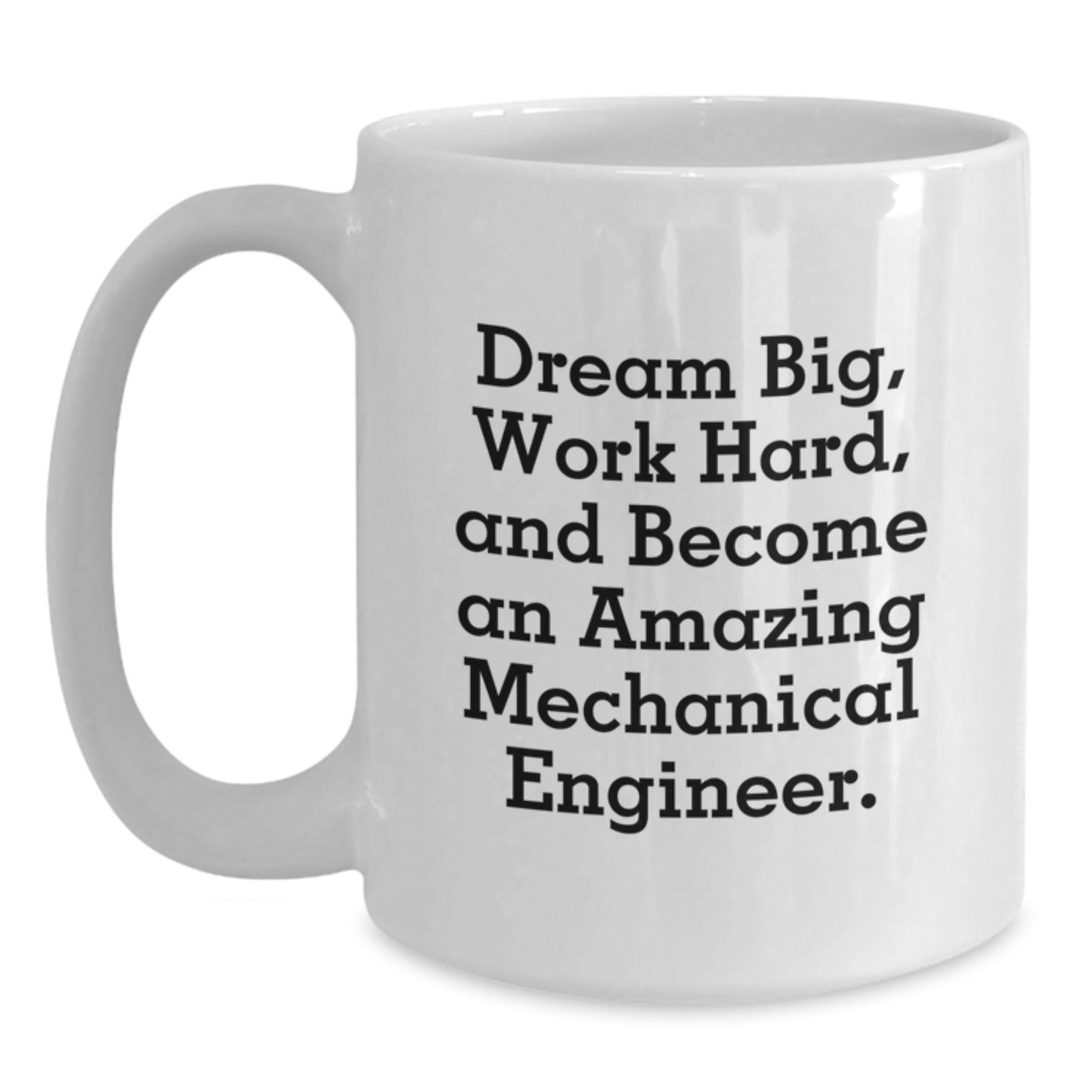 Funny Inspirational Mechanical Engineer Gifts - White Coffee Mugs for Men - Christmas Unique Gifts from Friends to Men Working Hard, Dream Big and Become an Amazing Mechanical Engineer - Main