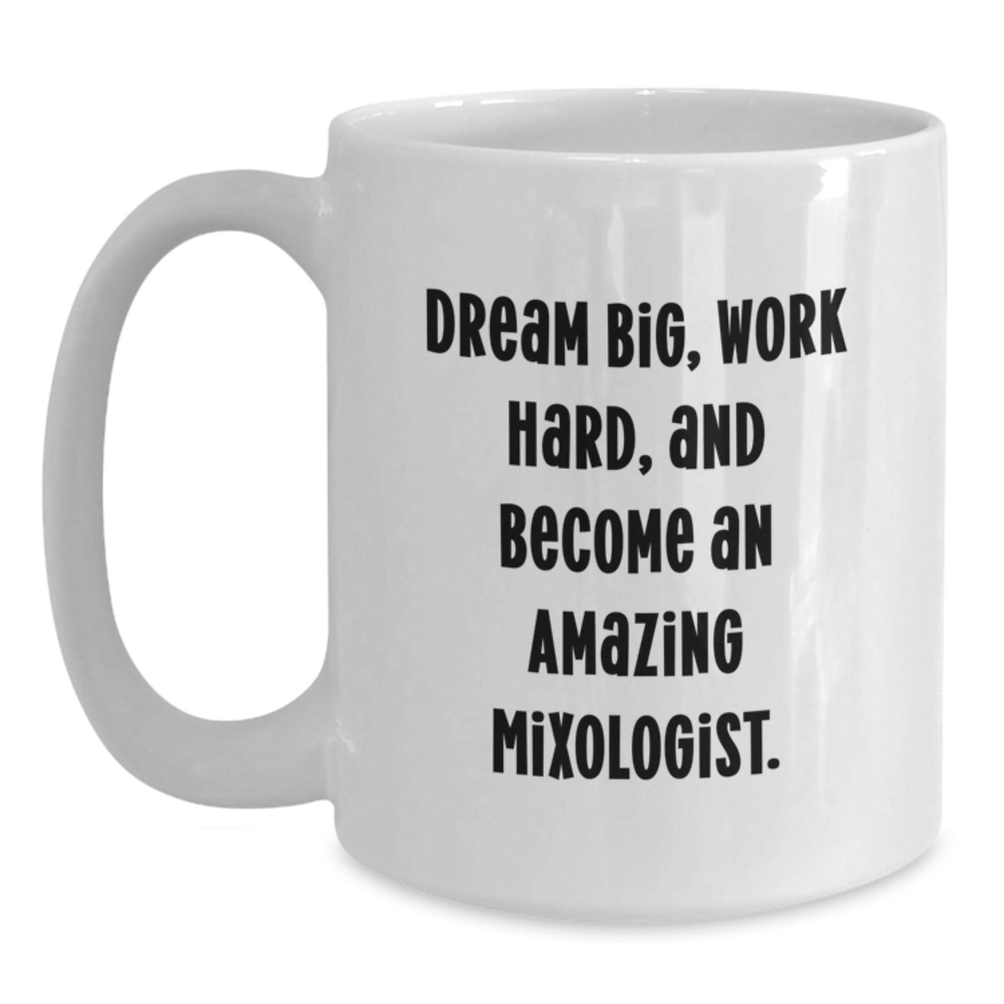 Gifts from Friends for the Amazing Mixologist White Coffee Mug, Dream Big, Work Hard, and Become an Inspiration for the Holidays, Perfect for Christmas Unique Gifts - Main