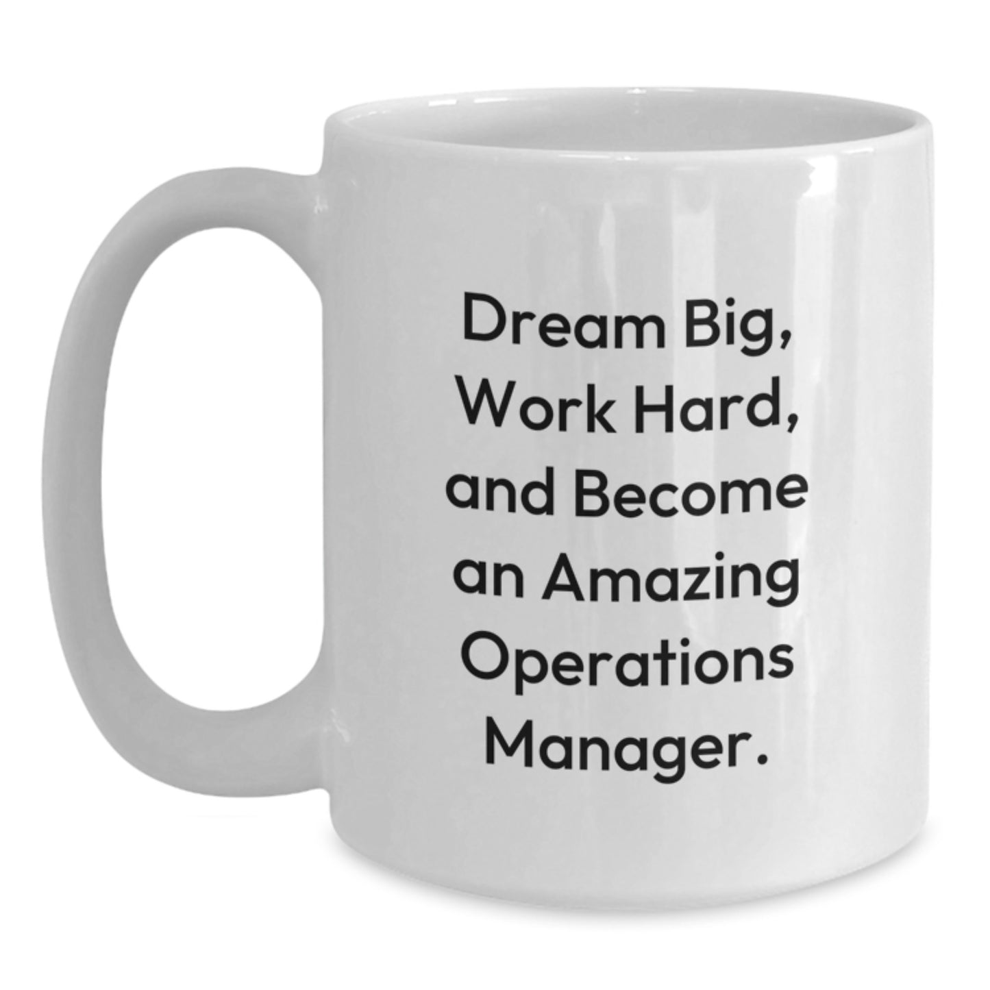 Funny Inspirational Operations Manager White Coffee Mug Gifts from Friends for Christmas - Dream Big, Work Hard, Become Amazing - Main