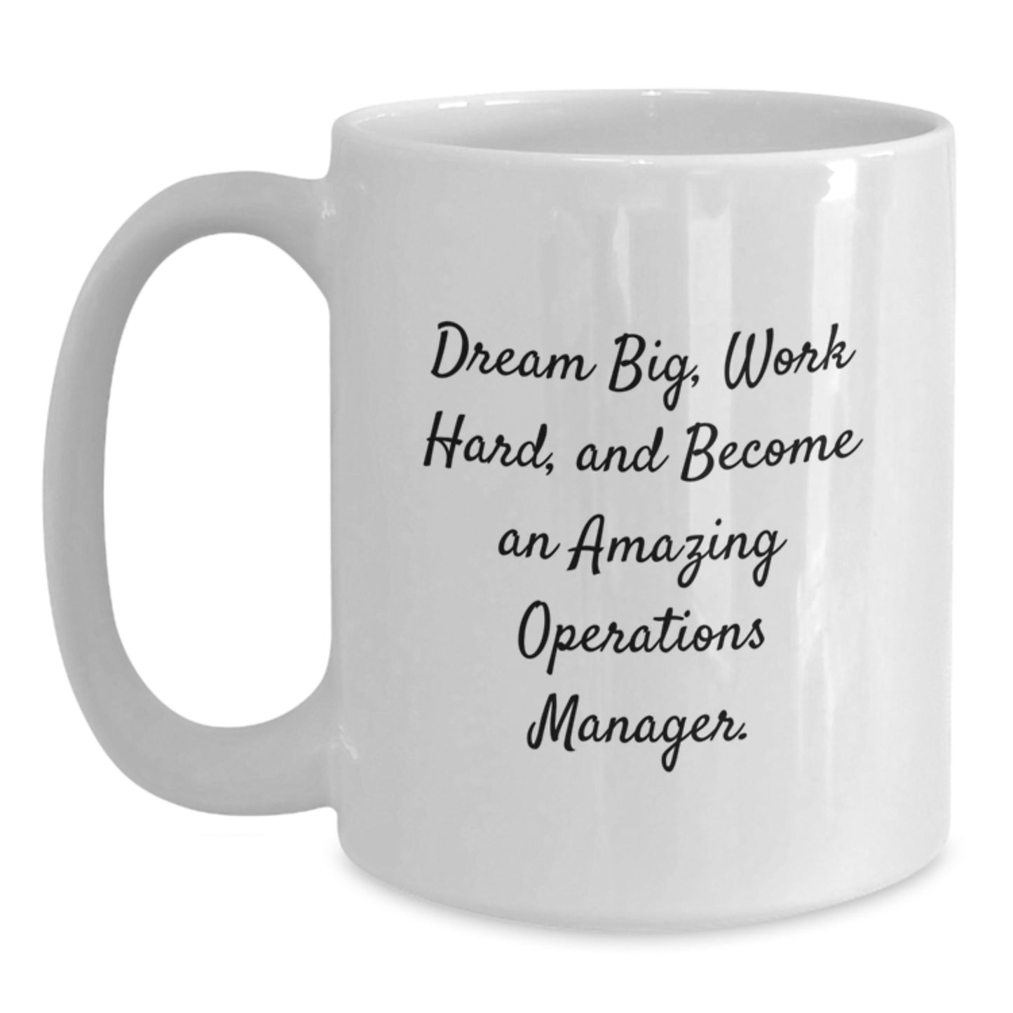 Gifts from Friends and Family to Operations Manager, 'Dream Big, Work Hard, And Become An Amazing Operations Manager', Funny White Coffee Mug for Christmas Unique Gifts - Main