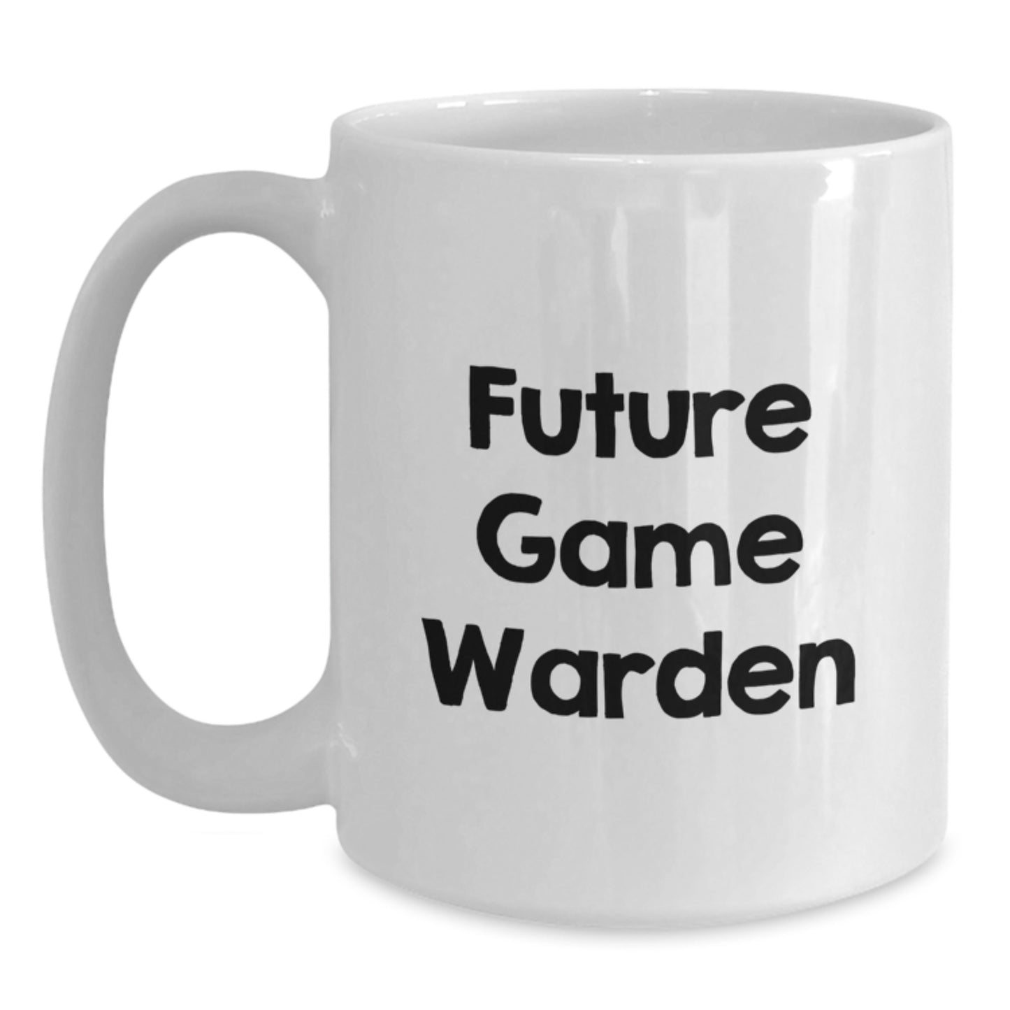 Game Warden Gifts from Friends and Family, Funny Future Game Warden Quote on White Coffee Mug, Perfect Birthday Unique Gift for Him or Her - Main