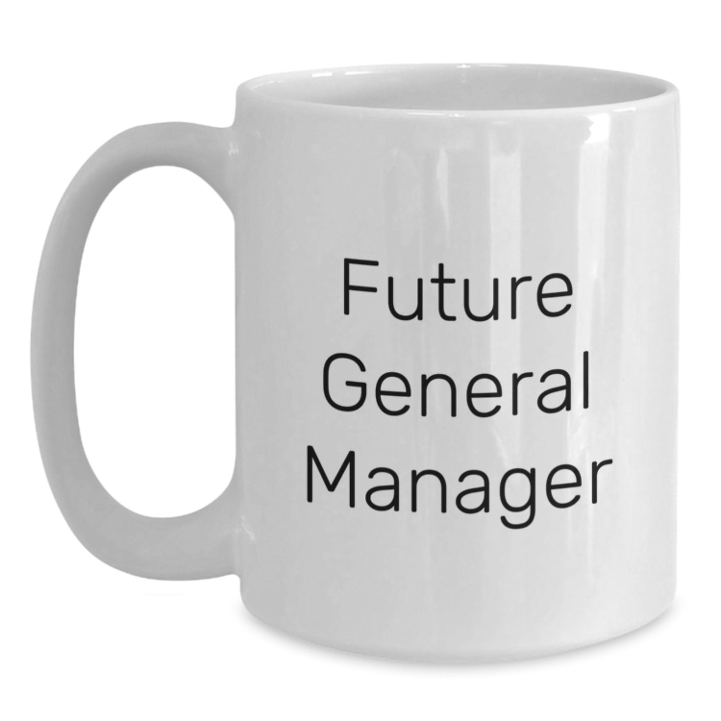 Funny General Manager Gifts from Friends - Future General Manager White Coffee Mug, Birthday Unique Present - Main