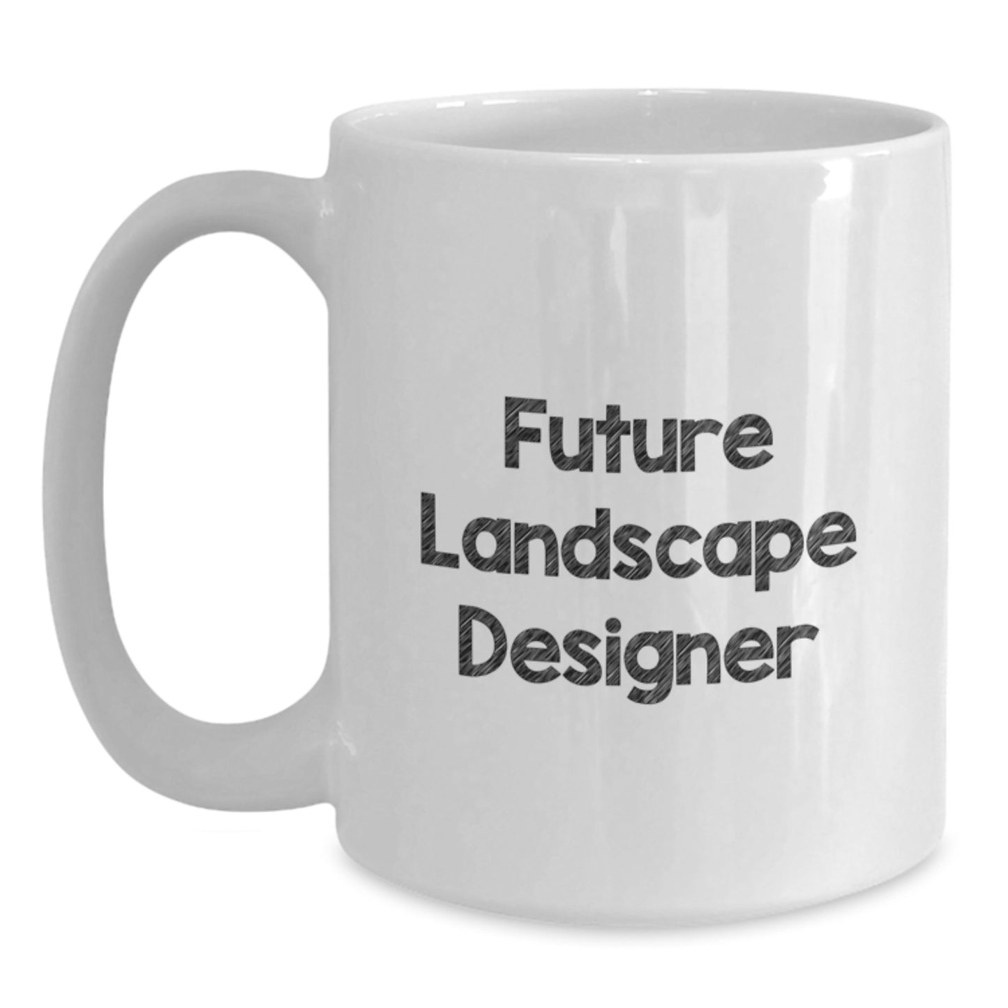 Funny Quotes for Future Landscape Designer, Landscape Designer Gifts from Family for Christmas Unique Gifts - White Ceramic Coffee Mug - Main