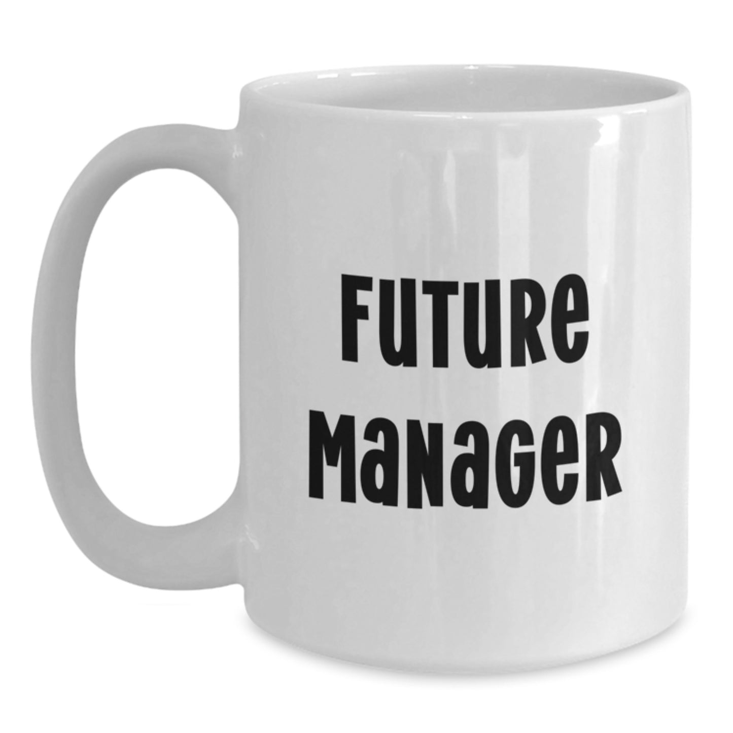 Funny Future Manager Gift Ideas White Coffee Mug for Birthday from Friends to Coworkers - Main