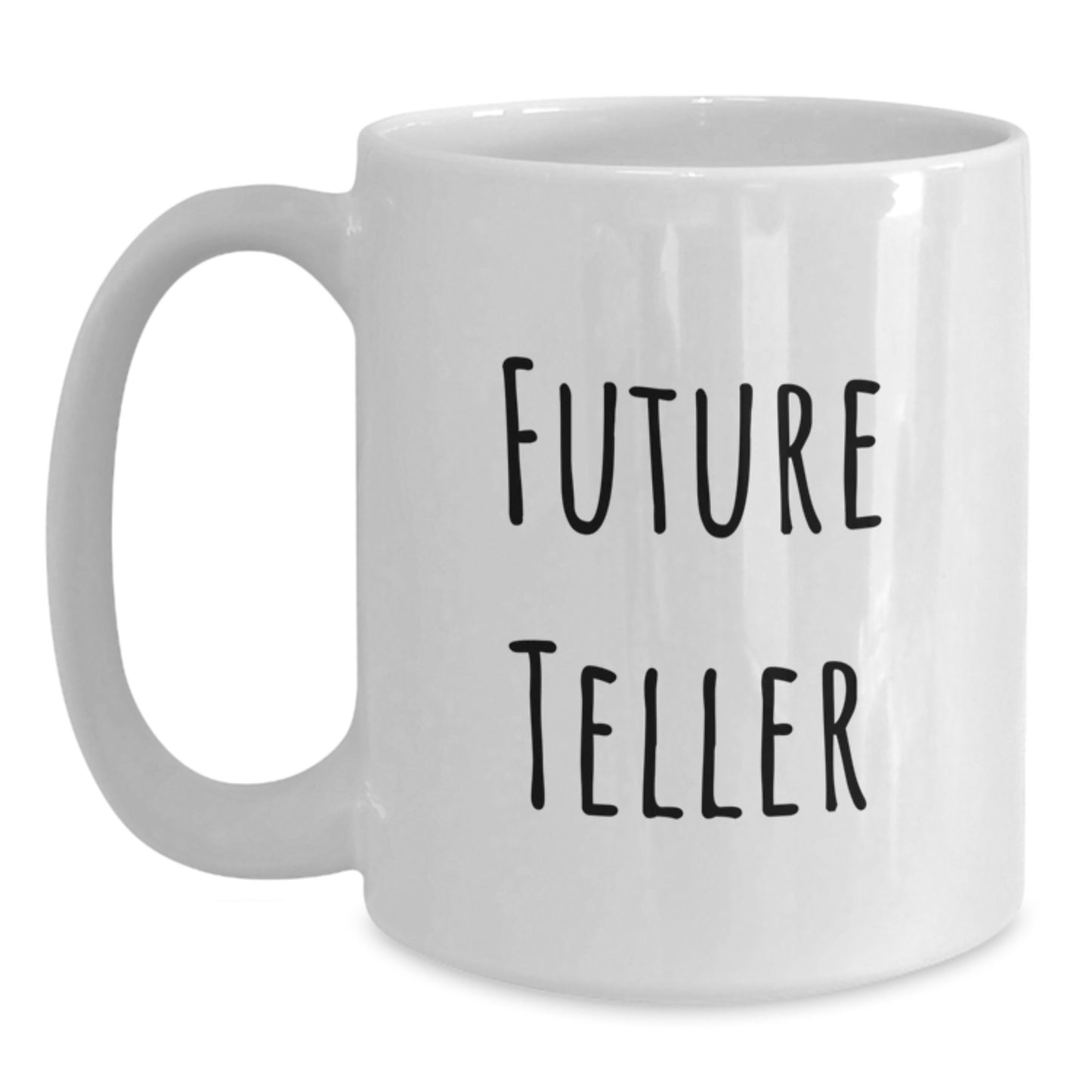 Funny Gifts from Friends for Teller Christmas Unique White Coffee Mug with Future Teller Quote - Main
